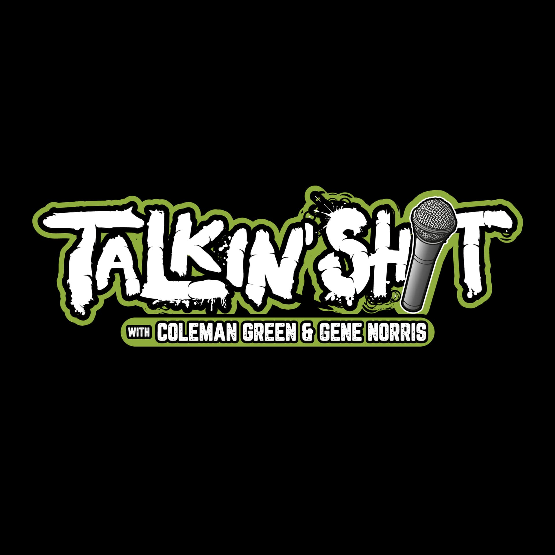 Talkin' Sh*t with Coleman Green, Gene Norris and Chica Loca - Podcast