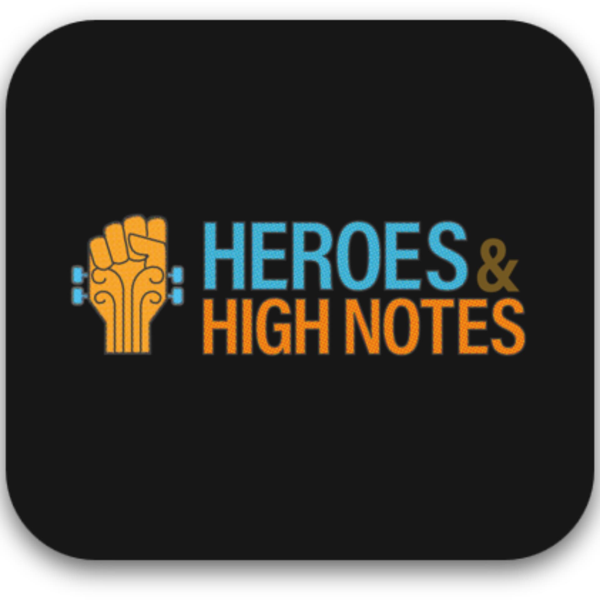 Heroes and High Notes - Podcasts