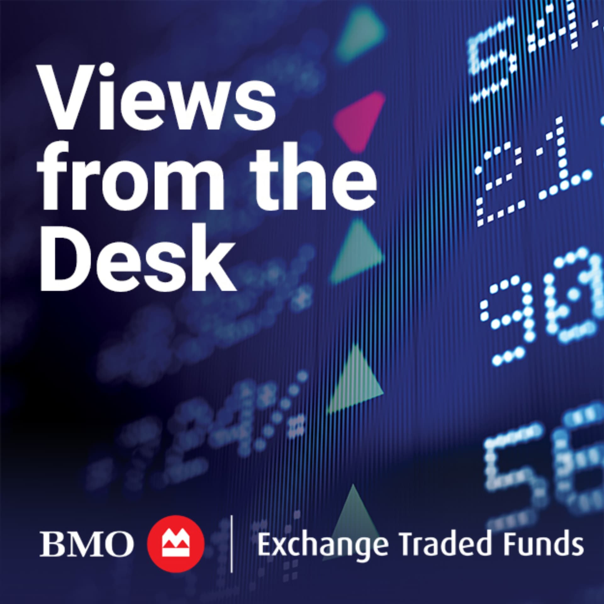 BMO ETFs: Views from the Desk - ポッドキャスト