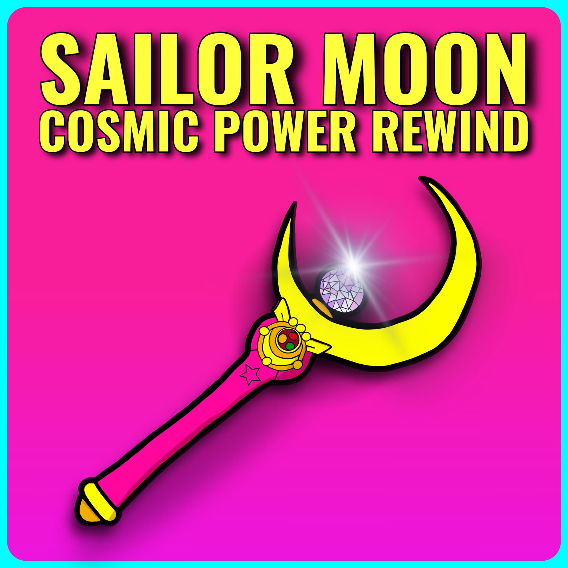 Sailor Moon Cosmic Power Rewind - Podcasts