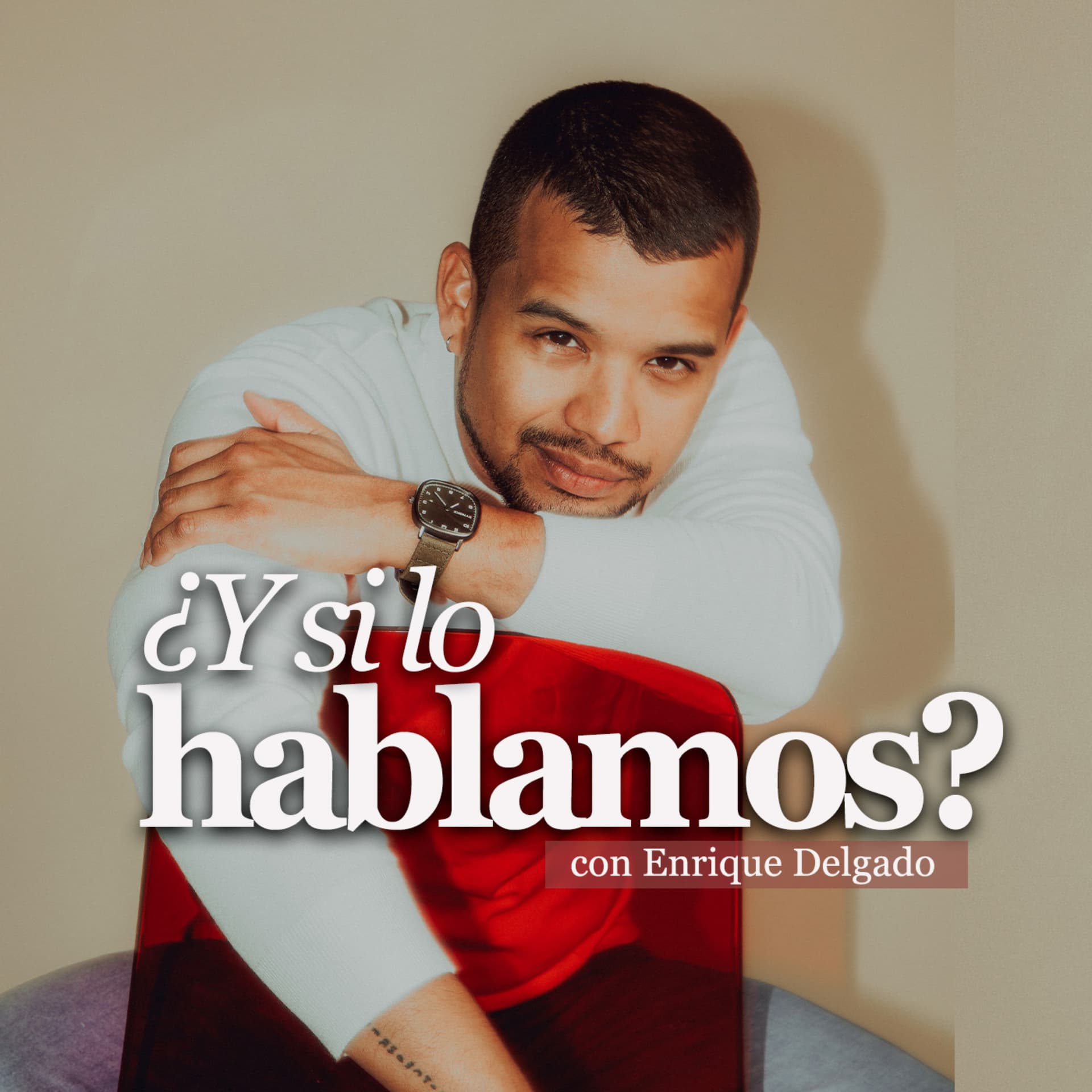 ¿Y si lo hablamos? con Enrique Delgado - Podcasts