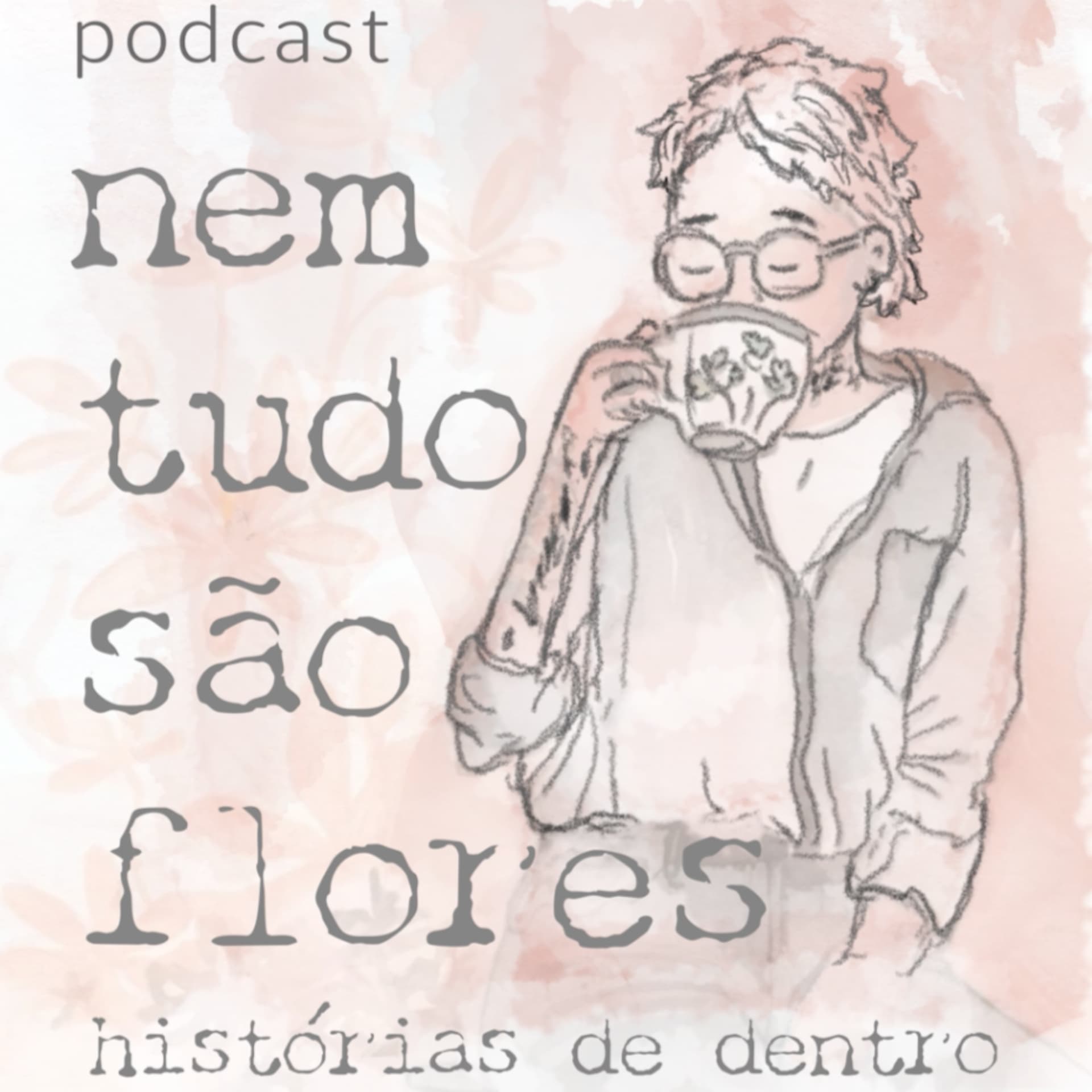Nem tudo são flores - Histórias de dentro - Podcast