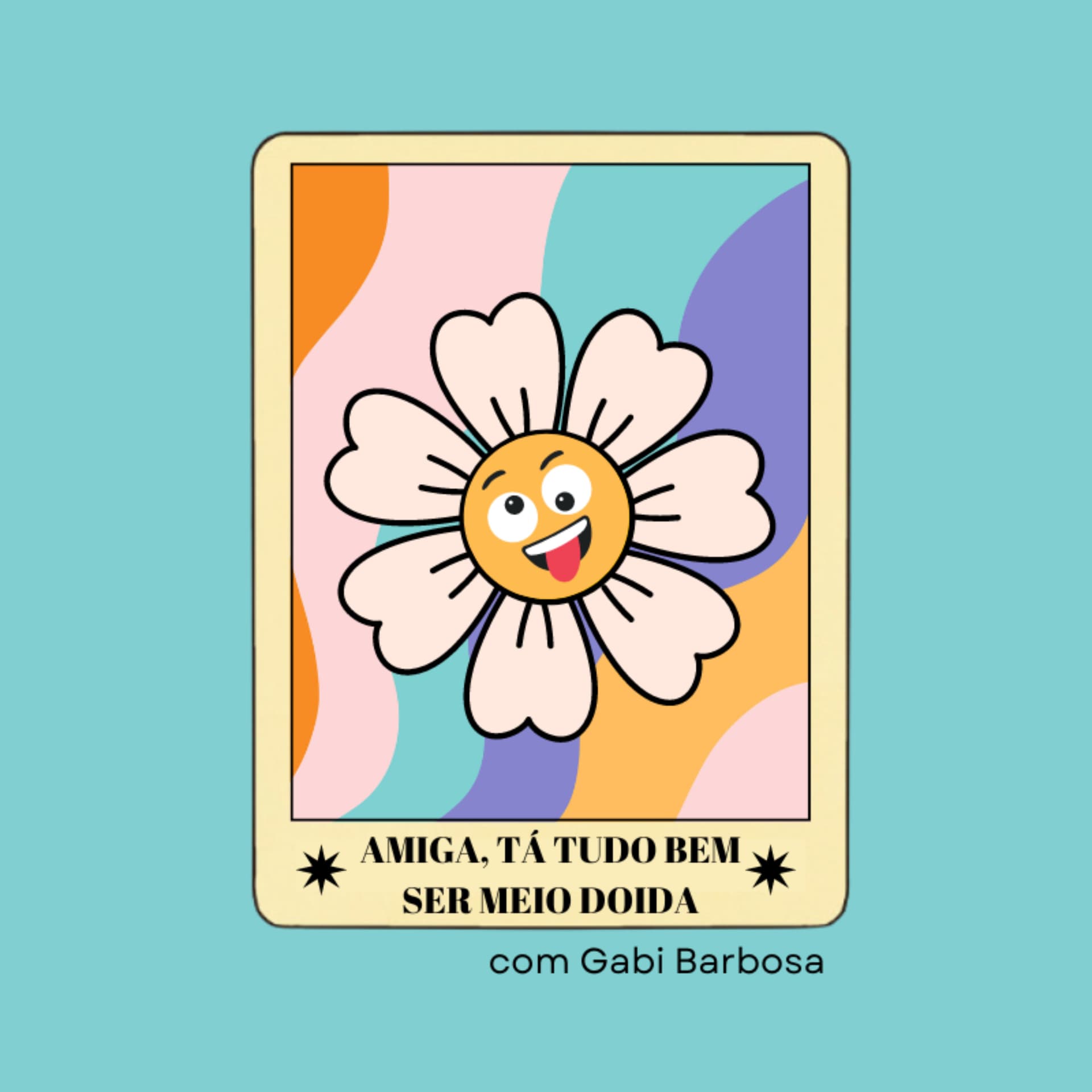Amiga, tá tudo bem ser meio doida - Podcasts