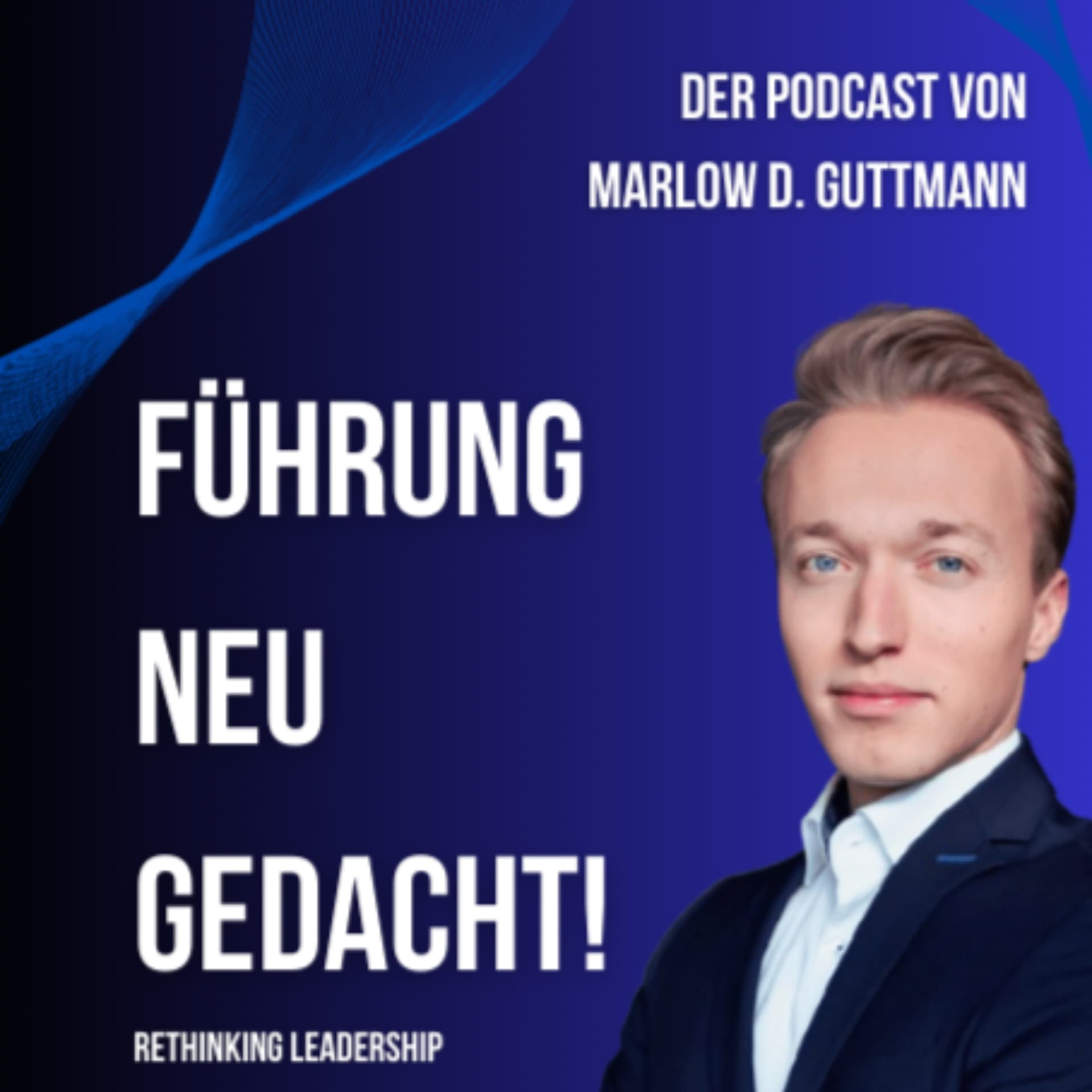 Führung neu gedacht – mit Marlow D. Guttmann - Podcasts