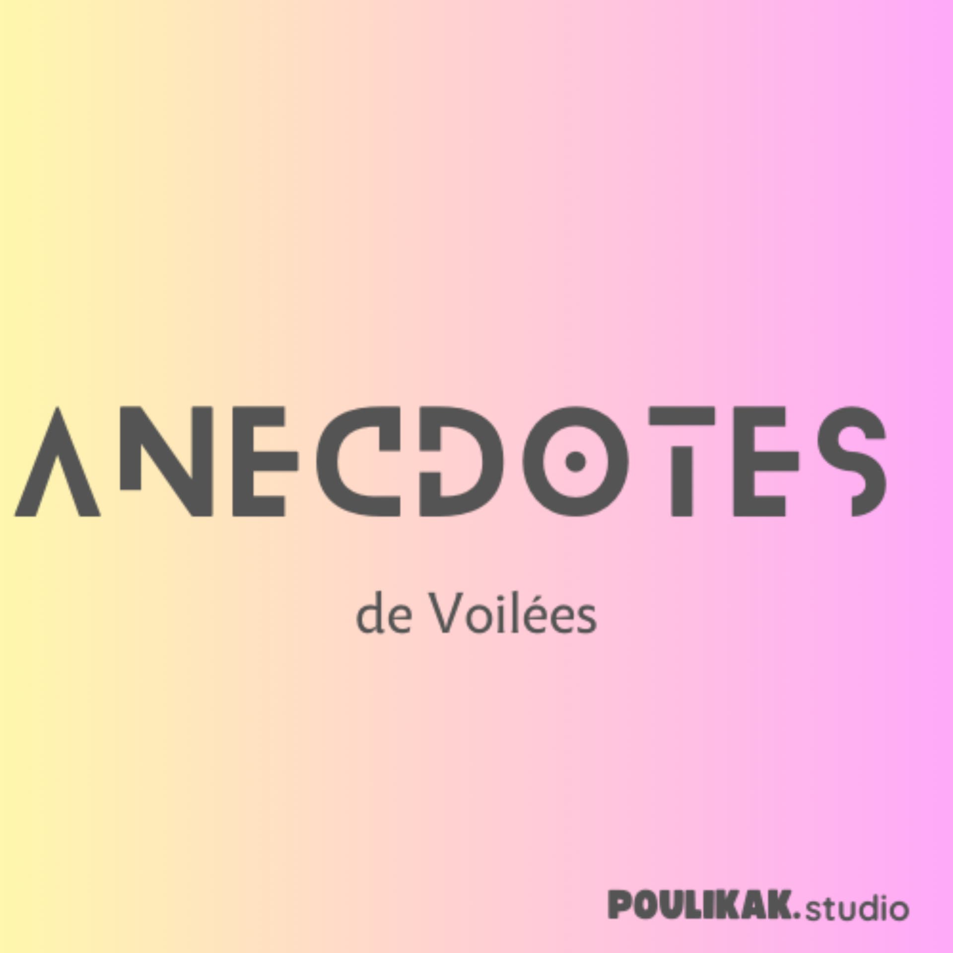 ANECDOTES de Voilées - Podcast