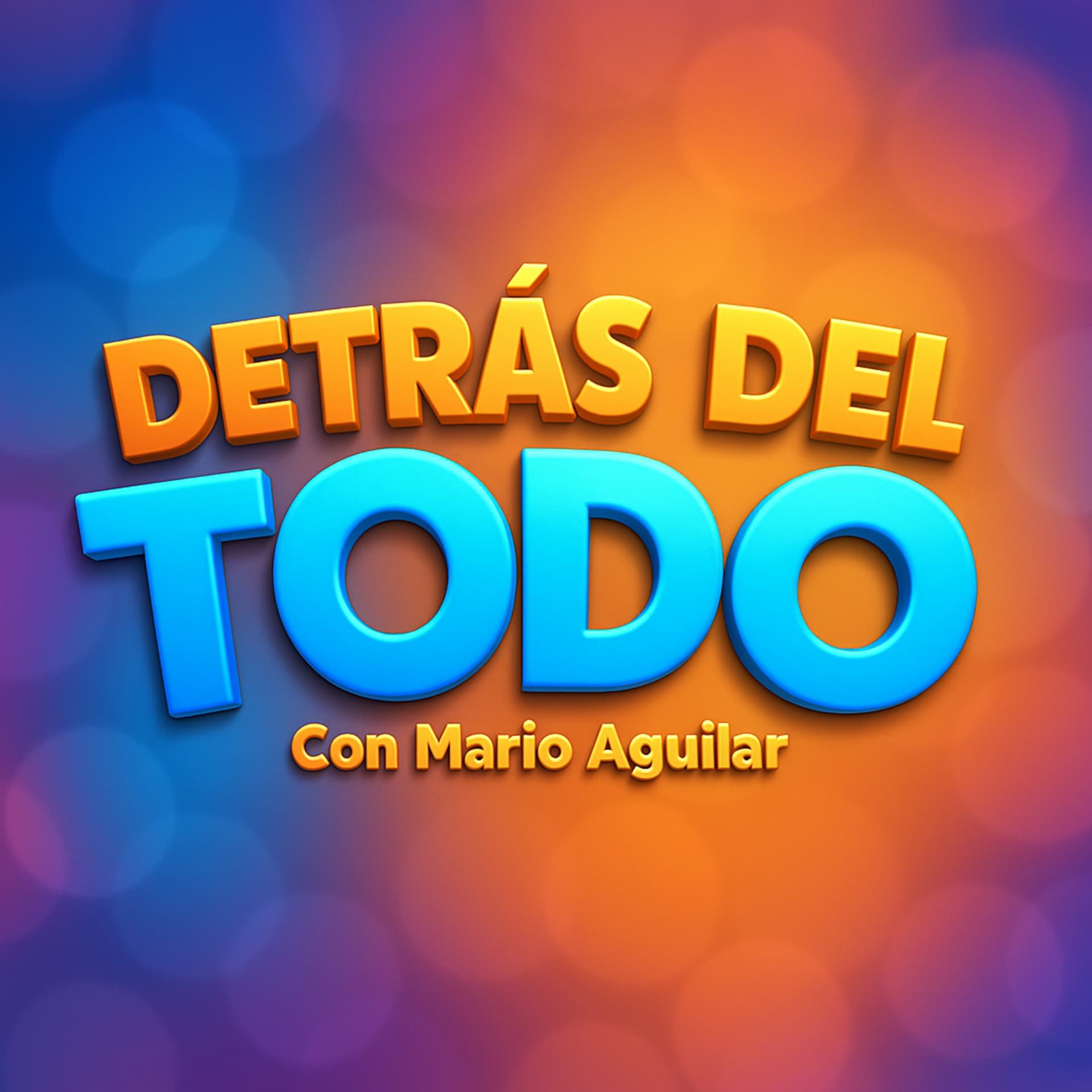 Detras Del Todo Con Mario Aguilar - Podcasts