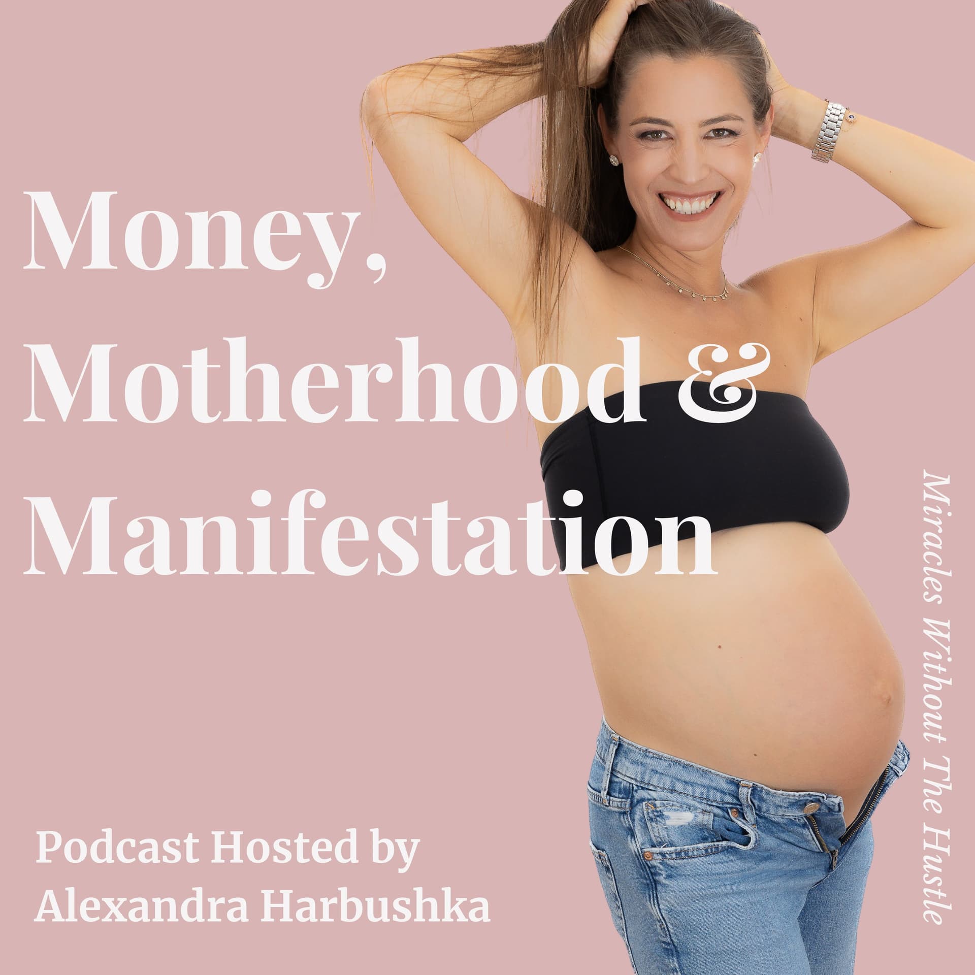 Money, Motherhood and Manifestation - Podcasts