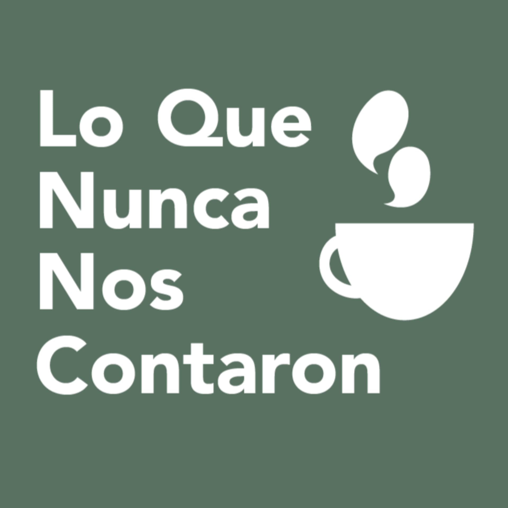 Lo Que Nunca Nos Contaron - Podcasts