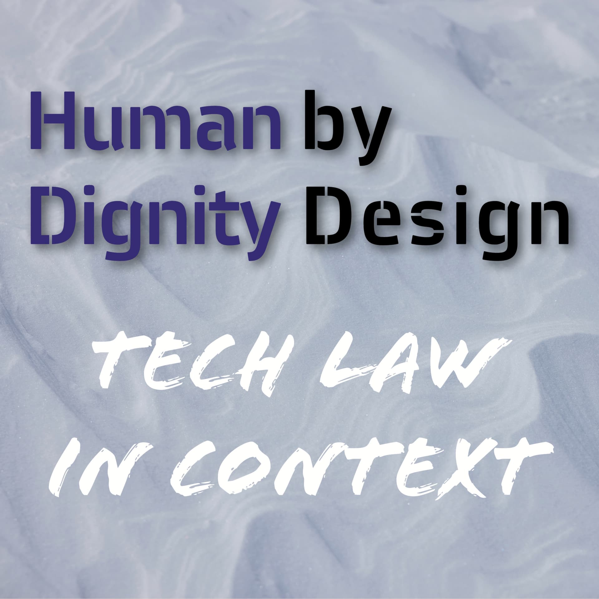 Human Dignity by Design – Tech Law in Context - Podcasts
