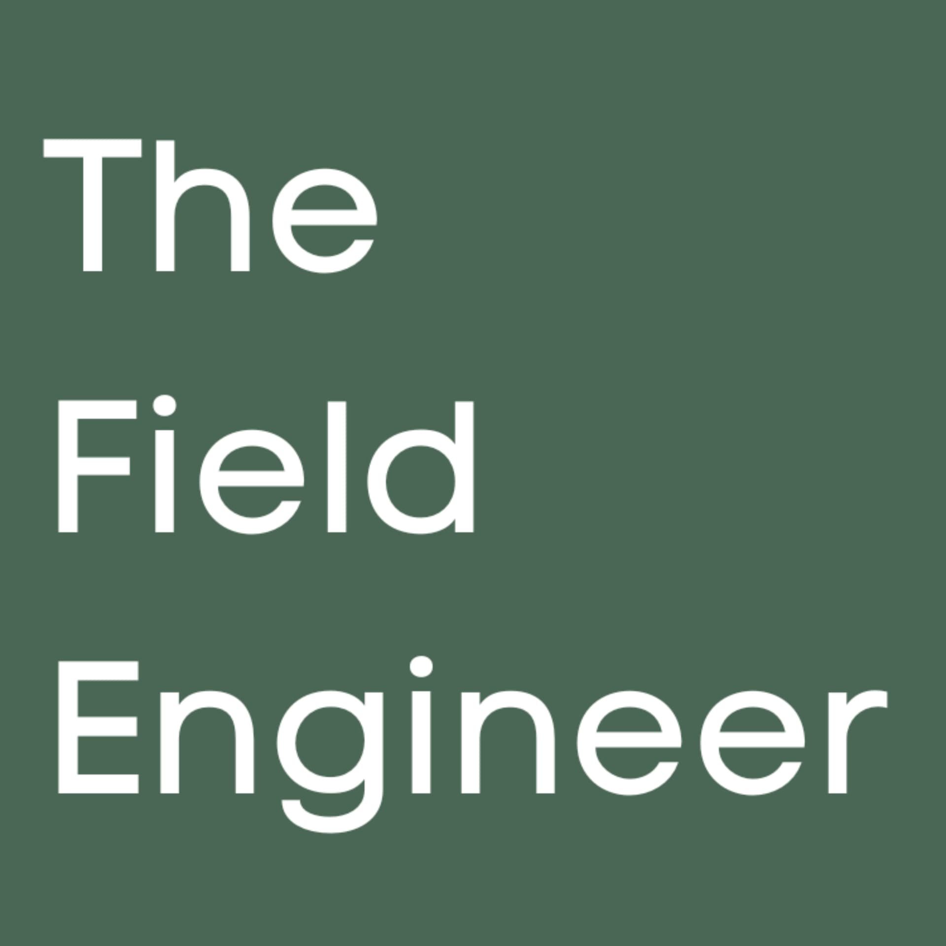The Field Engineer - Podcasts