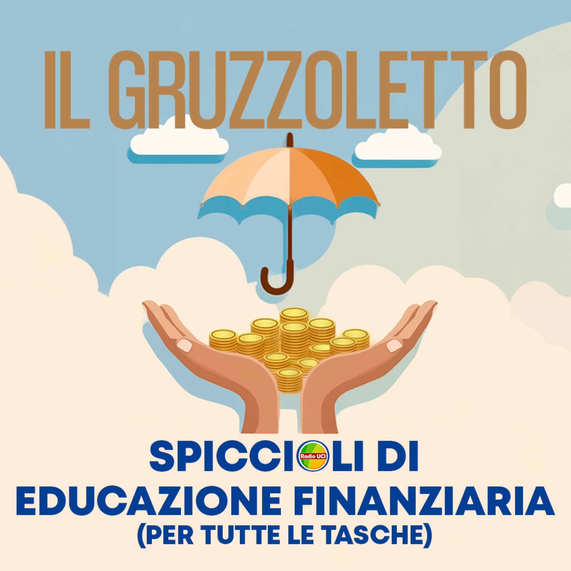 IL GRUZZOLETTO: Spiccioli di Educazione Finanziaria (per tutte le tasche) - Radio UCI - Podcasts