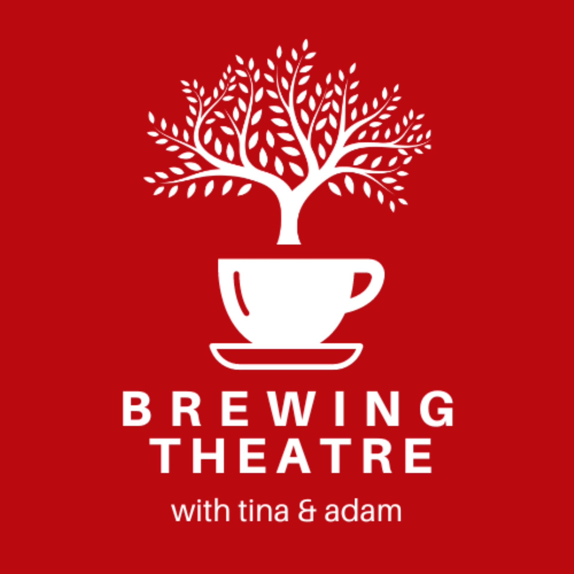 Brewing Theatre with Tina and Adam - Podcasts