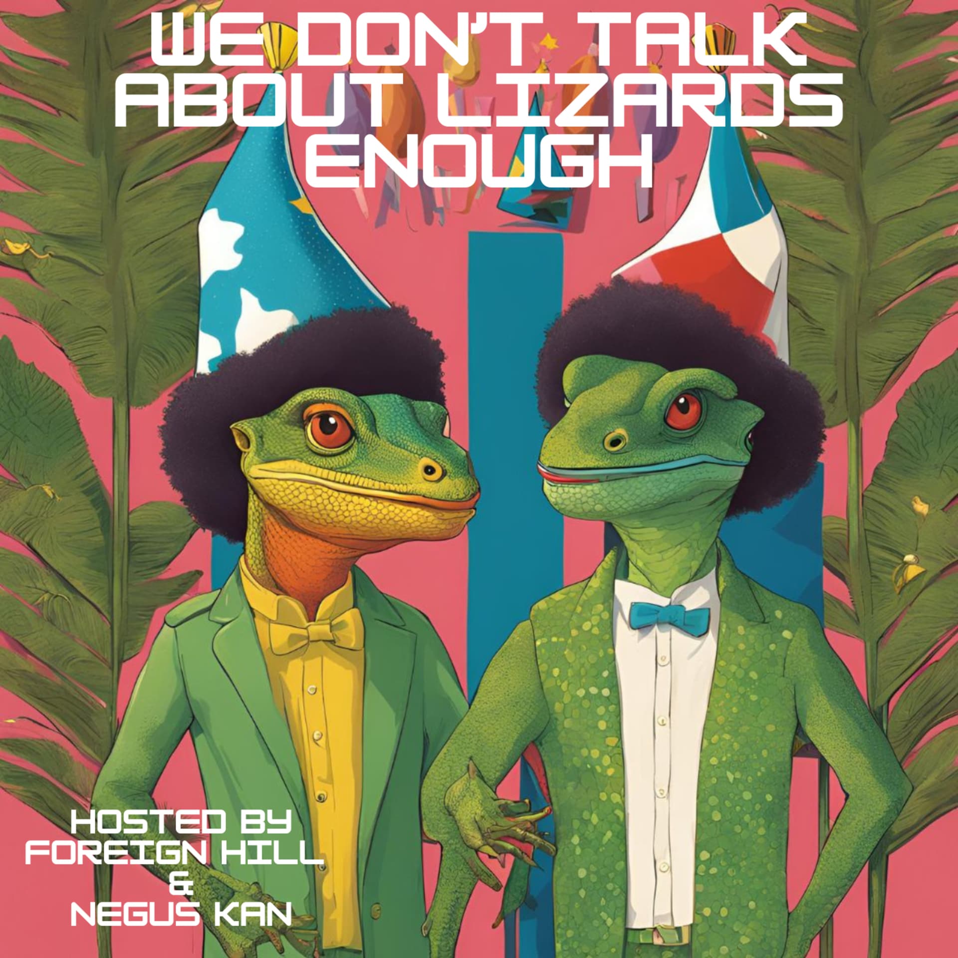 We Don't Talk About Lizards Enough - Podcasts