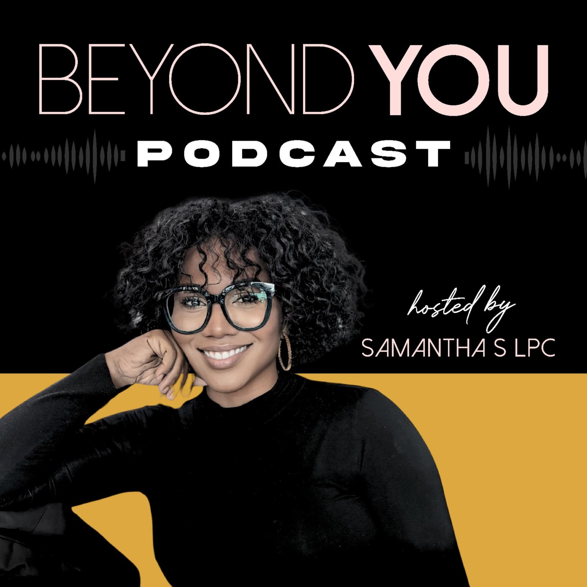 Beyond You with Samantha S LPC - Podcasts