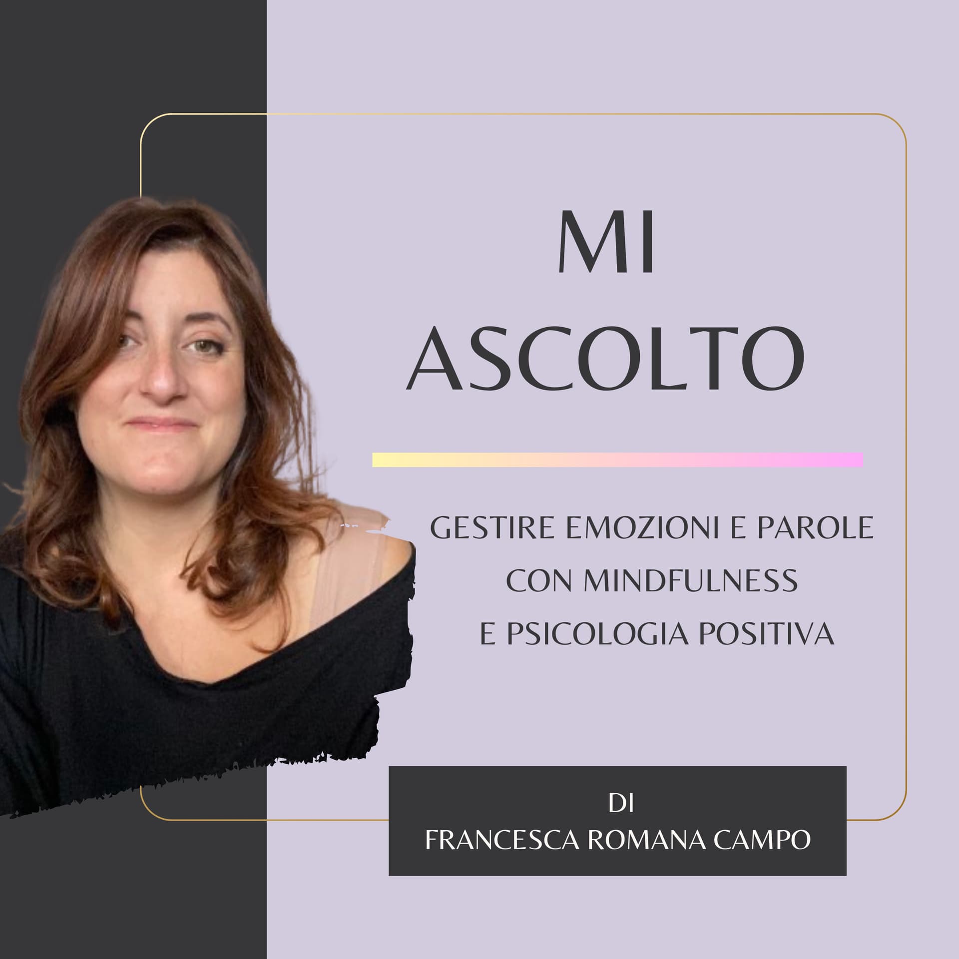 MI ASCOLTO - Gestire Emozioni e Parole con Mindfulness e Psicologia Positiva - Podcast
