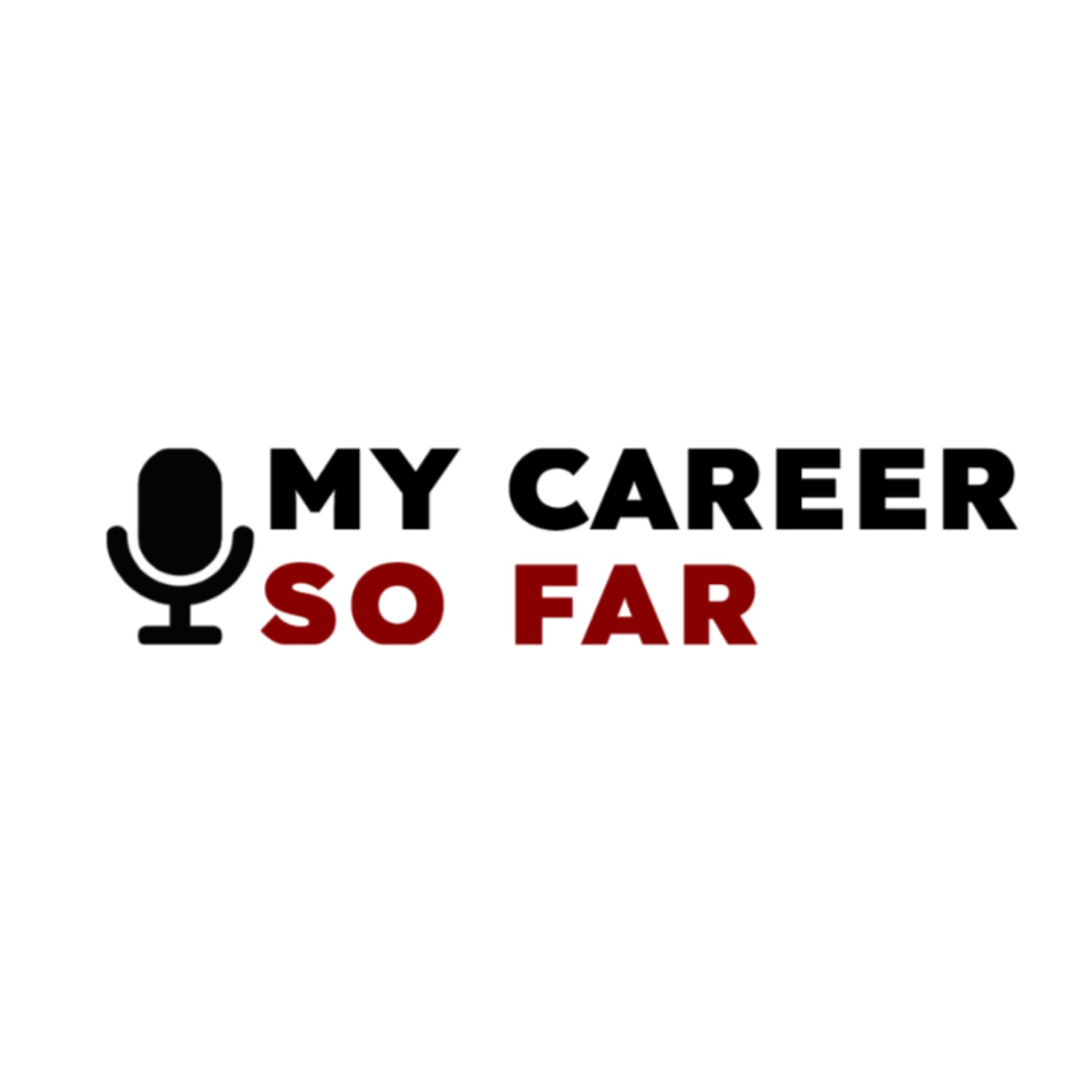 My Career So Far - Podcasts
