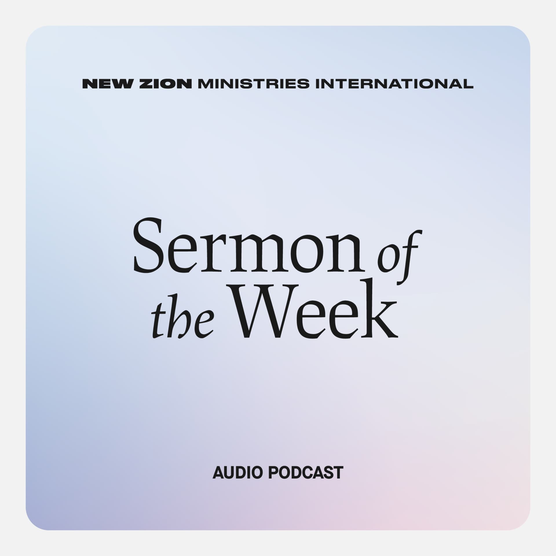 NEW ZION Sermon of the Week - Podcasts