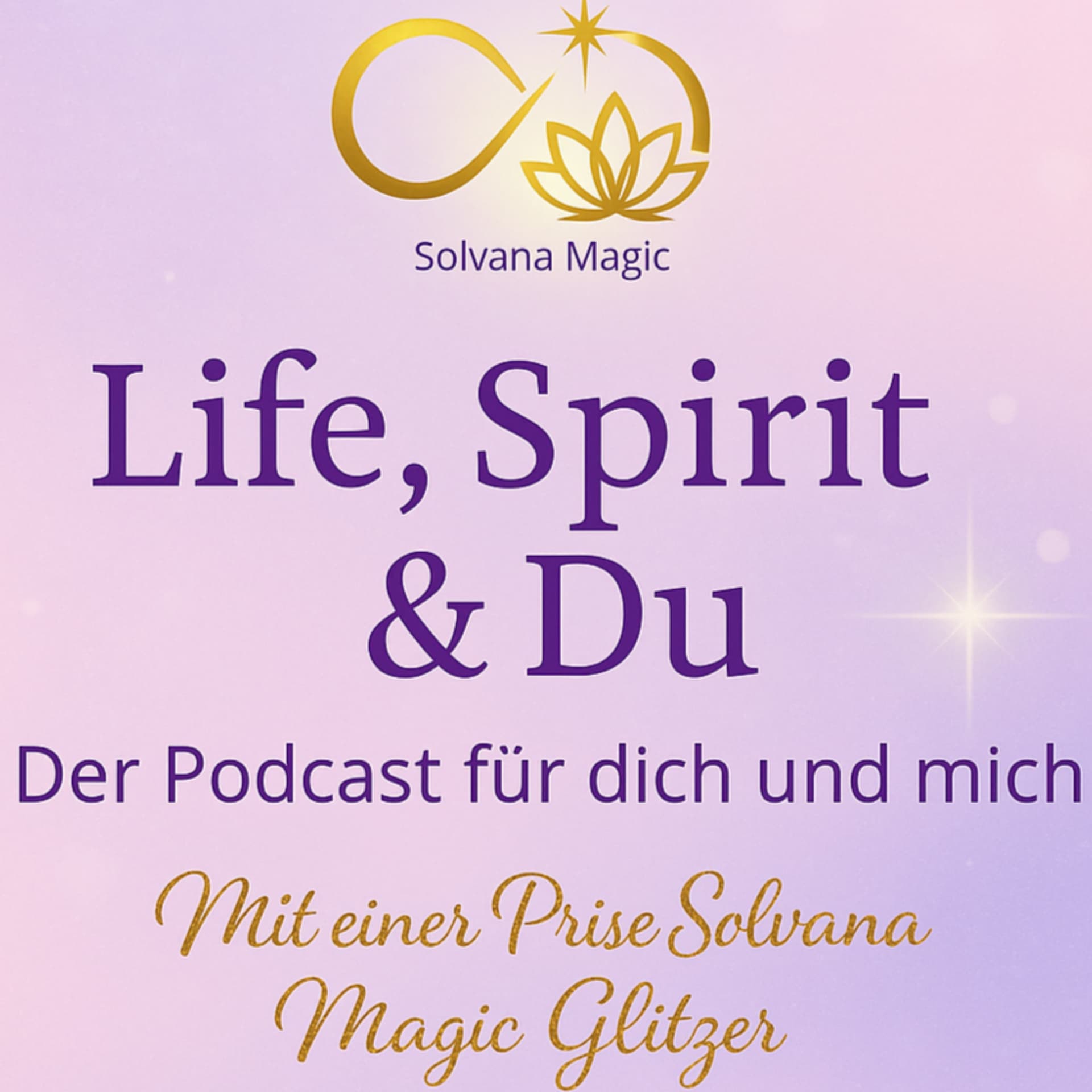 Life, Spirit und Du mit Solvana Magic Glitzer - Podcasts