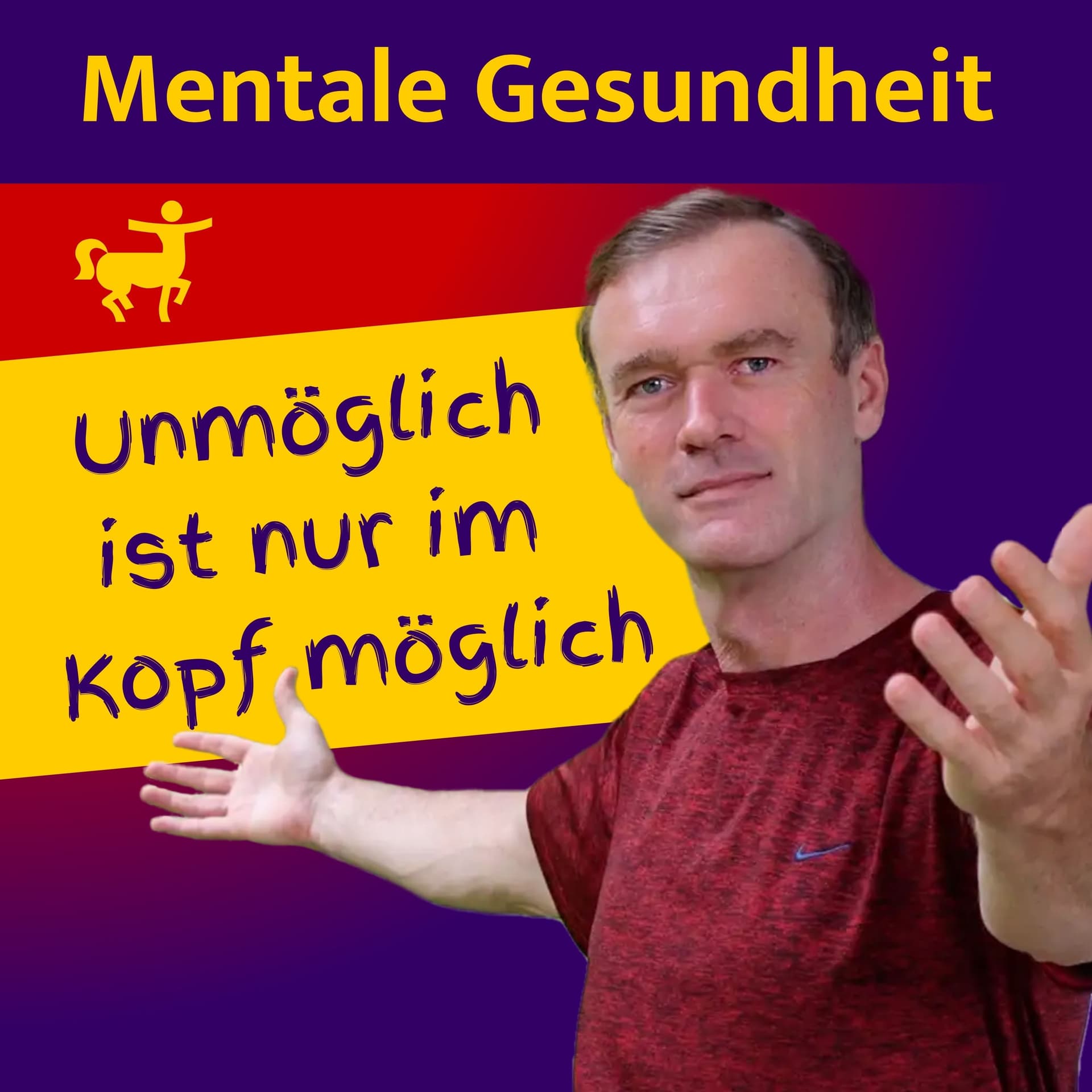 Unmöglich ist nur im Kopf möglich! Wege zu Mentaler & Emotionaler Gesundheit - Podcasts