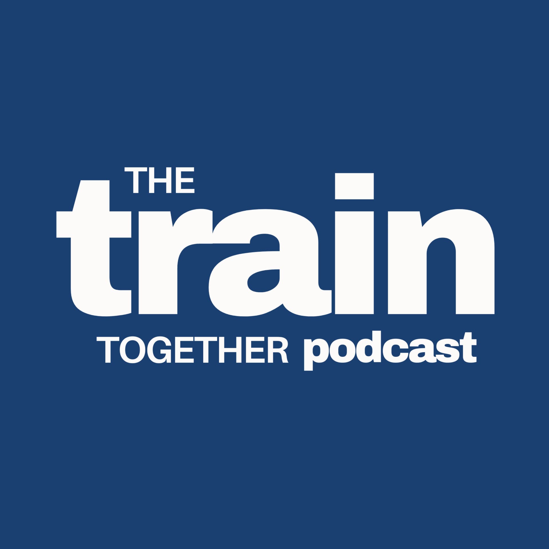 The Train Together Podcast - Podcasts