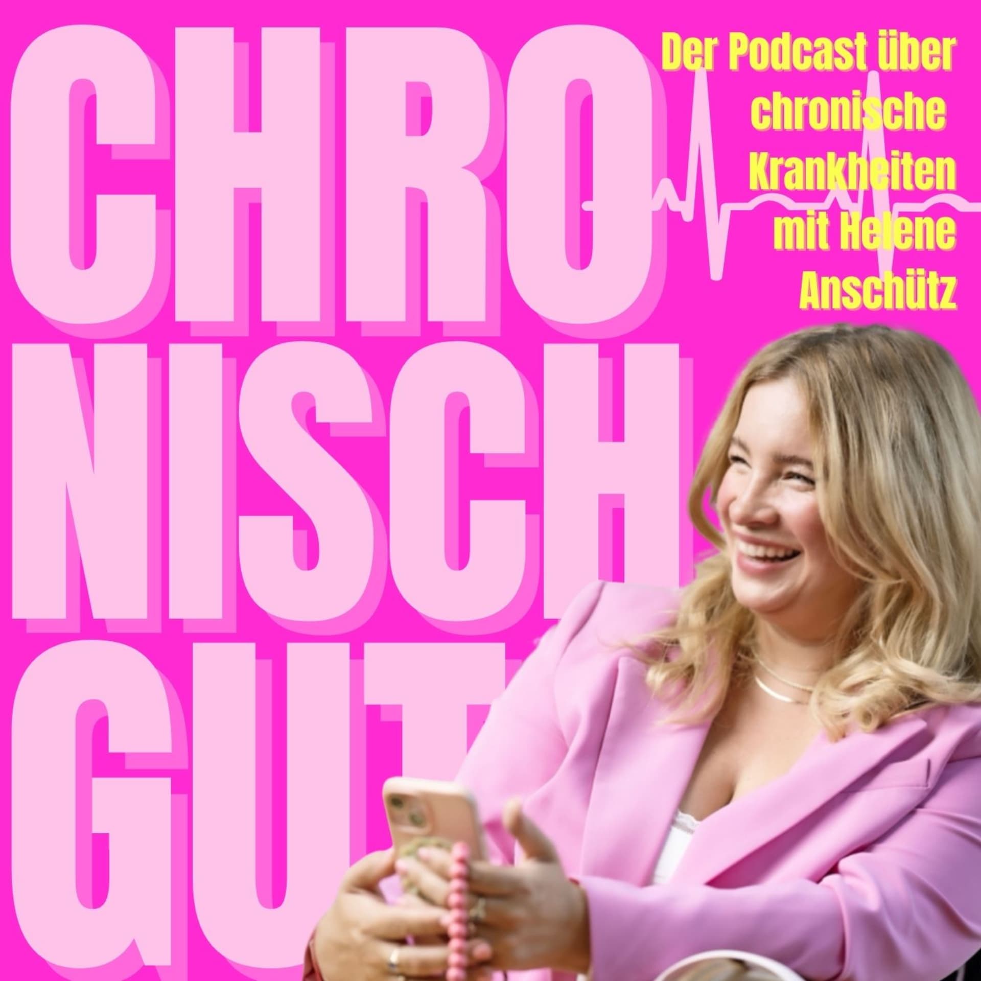 Chronisch gut- Der Podcast über chronische Krankheiten - Podcast