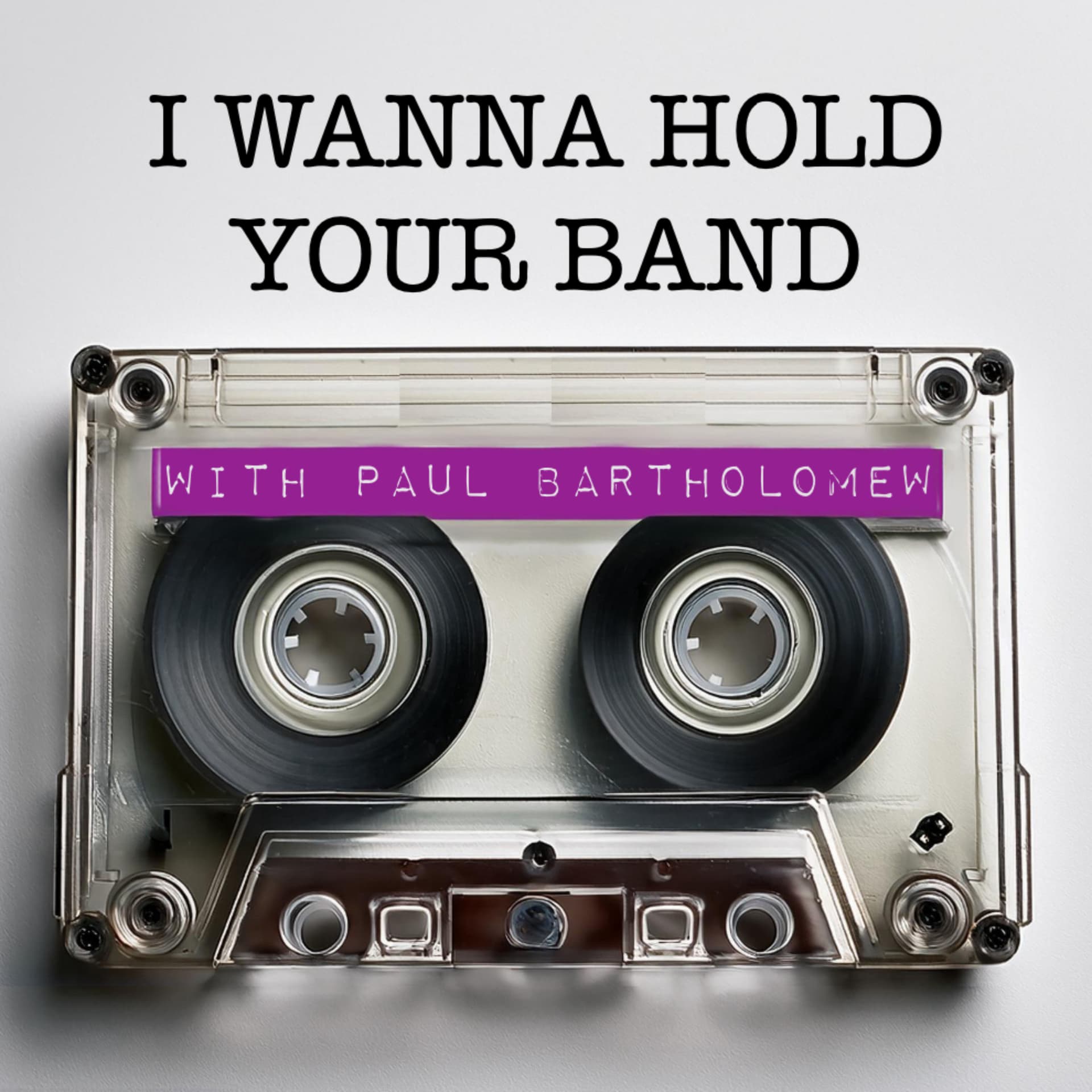 I Wanna Hold Your Band - Podcasts