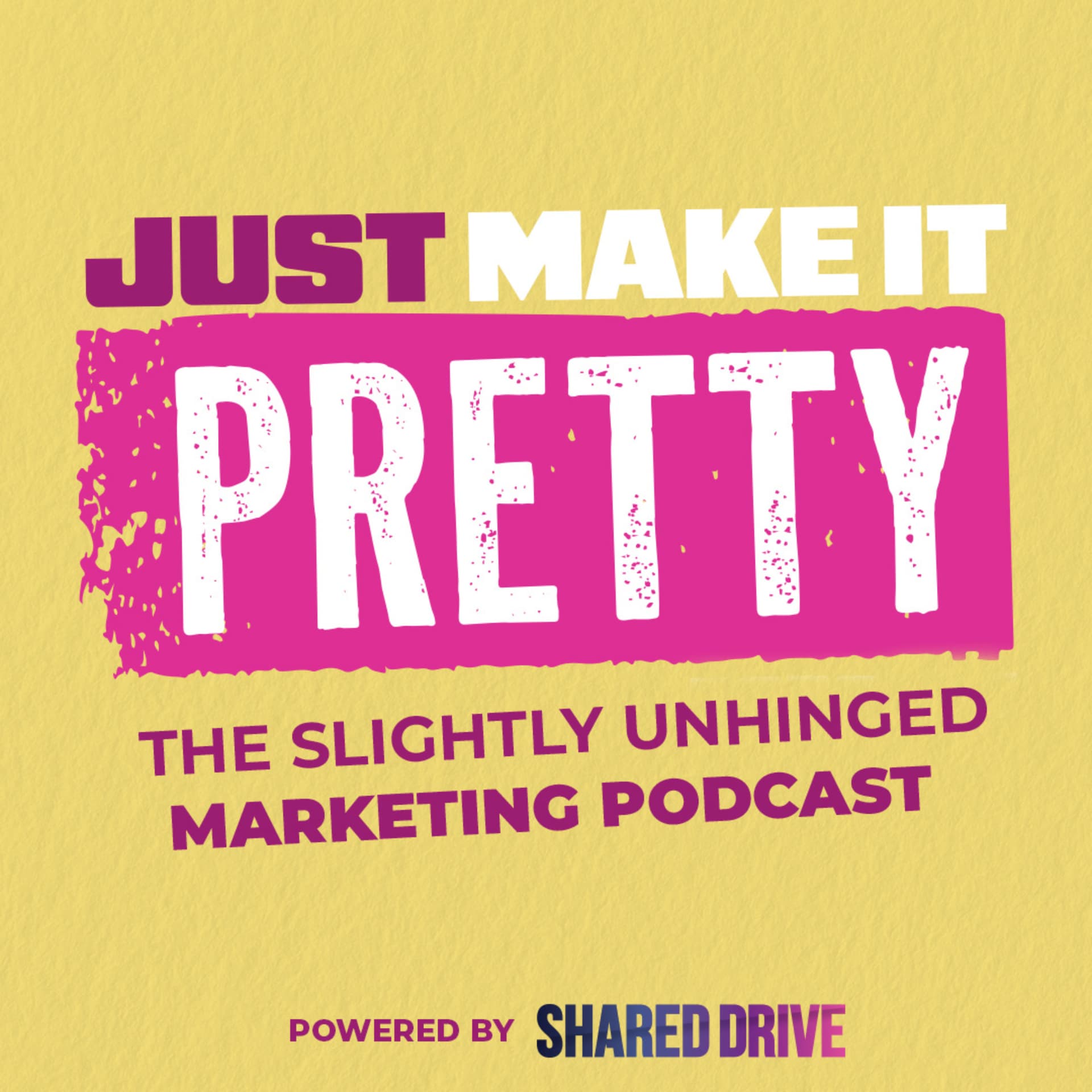 Just Make It Pretty - Podcasts