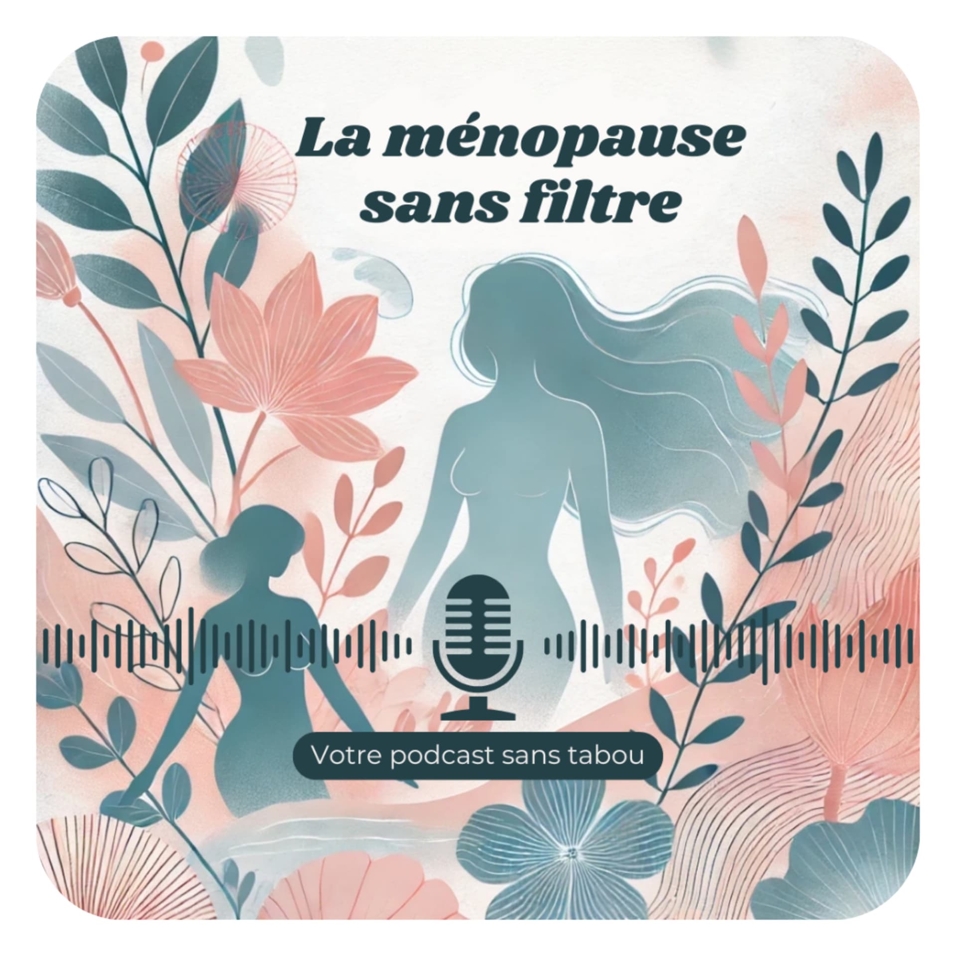 La Ménopause Sans Filtre - Podcasts