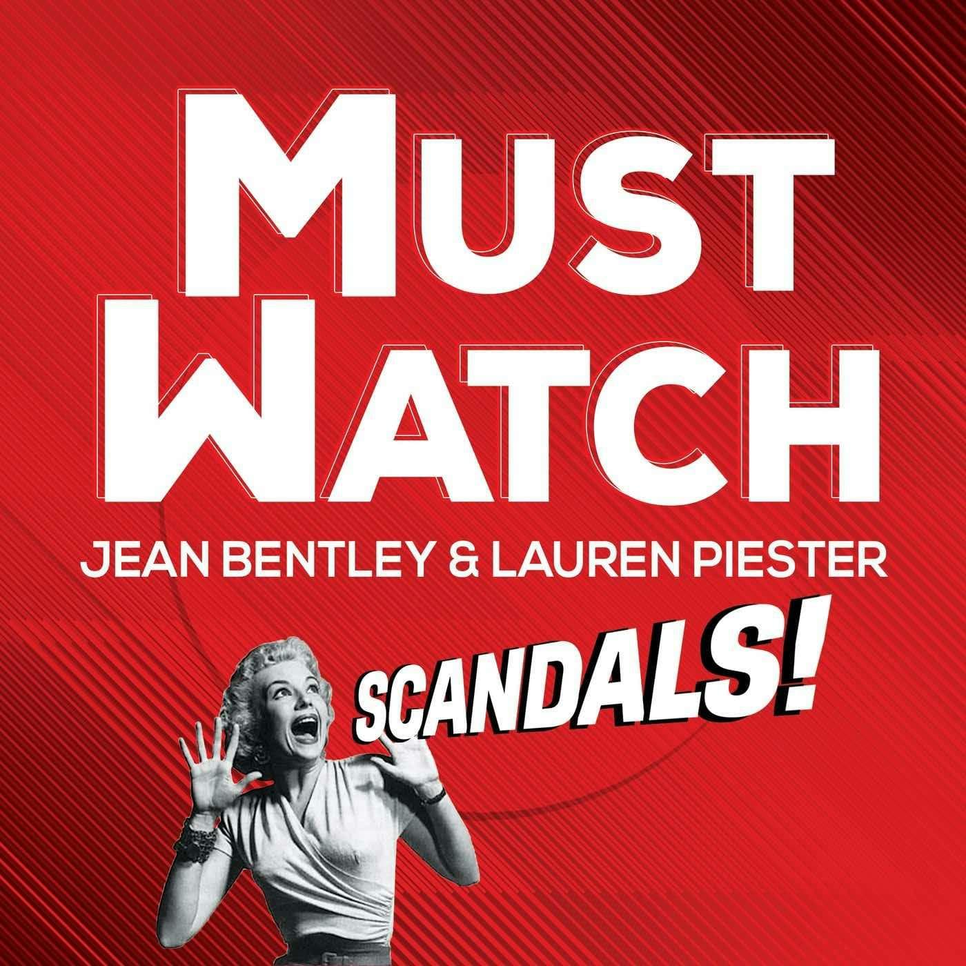 Must Watch: Scandals! - Podcasts