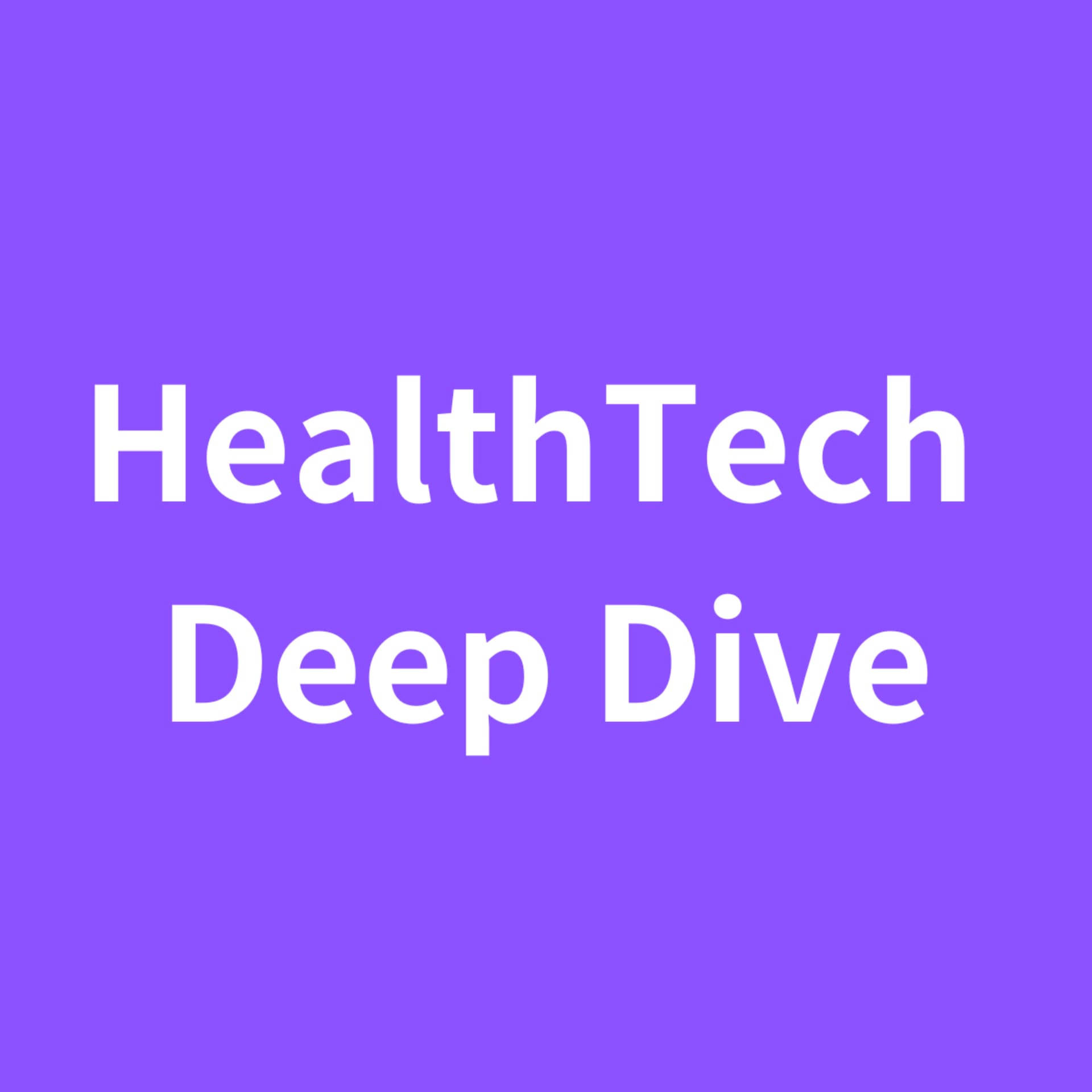 HealthTech Deep Dive - Podcasts