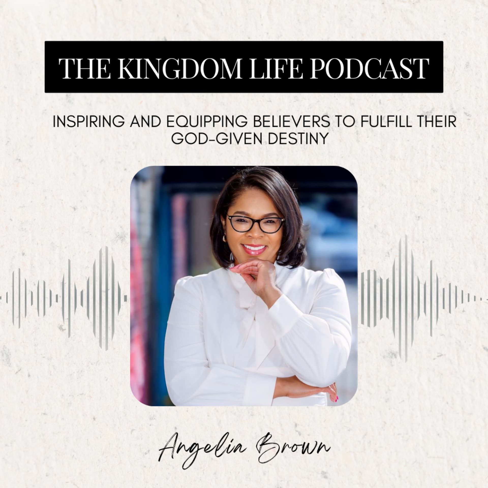 The Kingdom Life Podcast with Angelia Brown - Podcasts