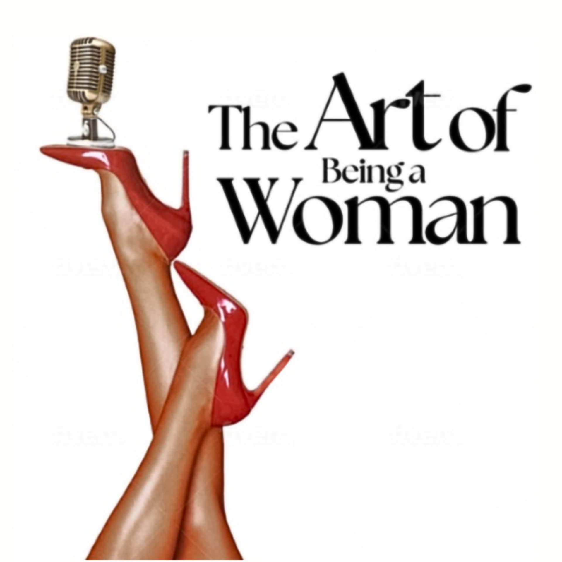 The Art of Being a Woman - Podcasts