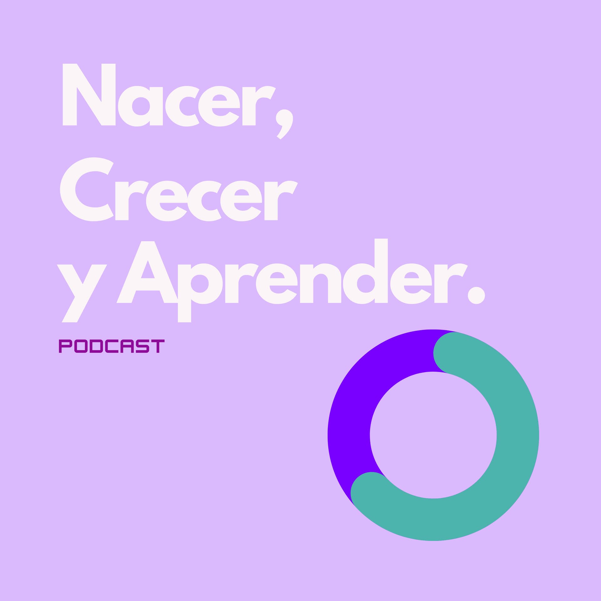 Nacer, Crecer y Aprender - Podcasts