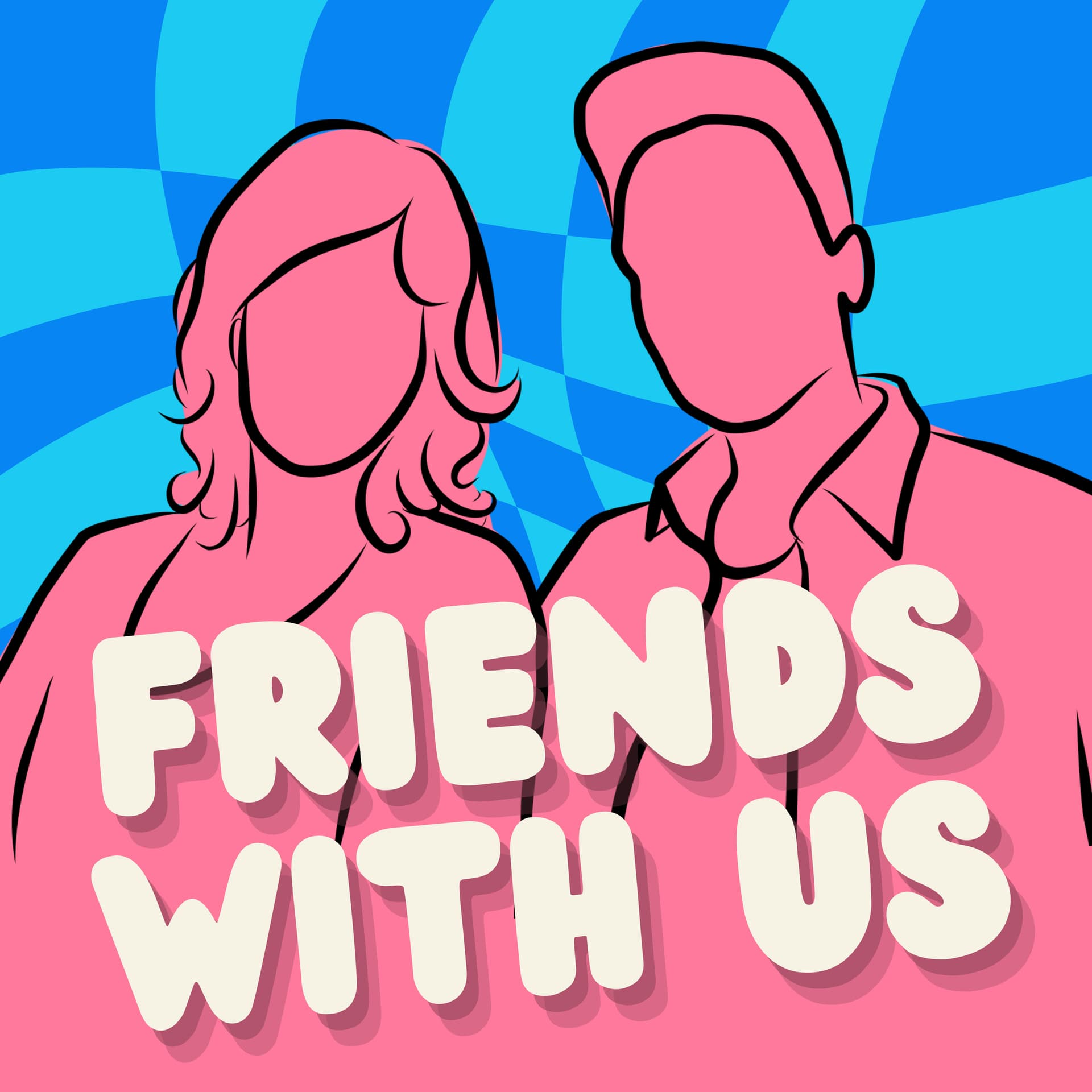 Friends With Us - Podcasts