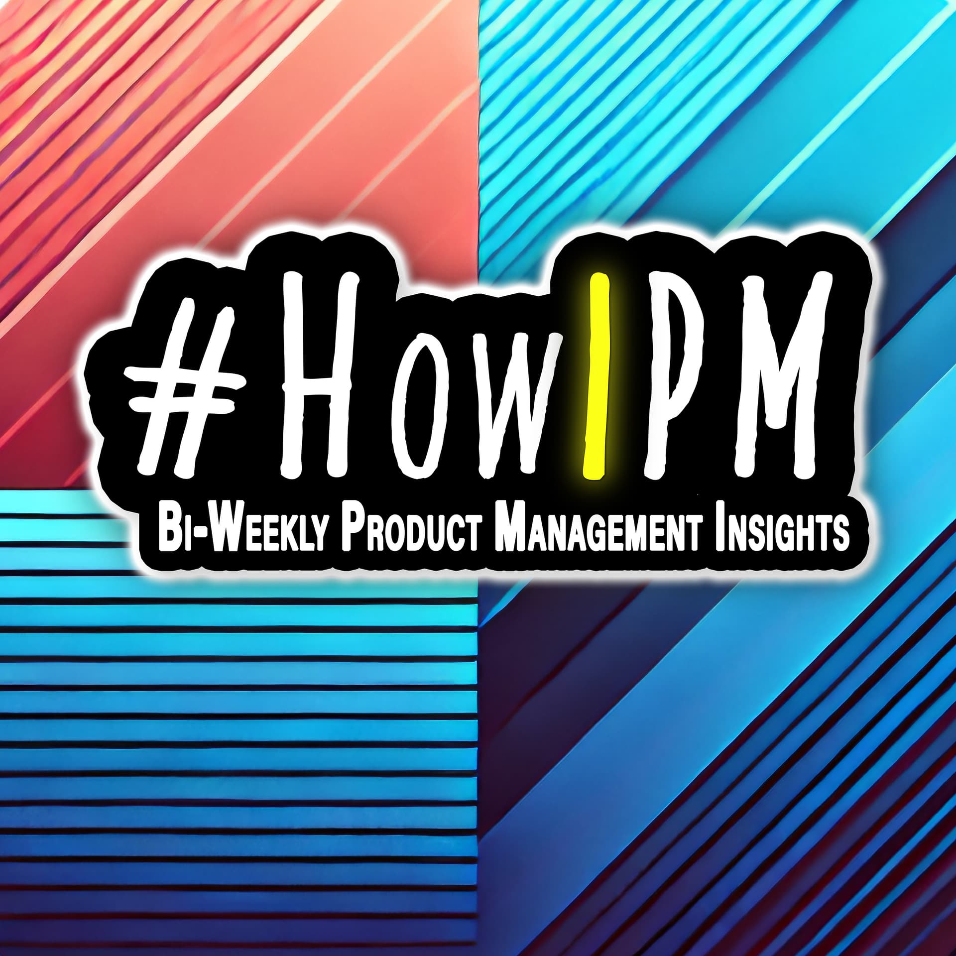 #HowIPM - Bi-Weekly Product Management Tips and Tricks - Podcasts