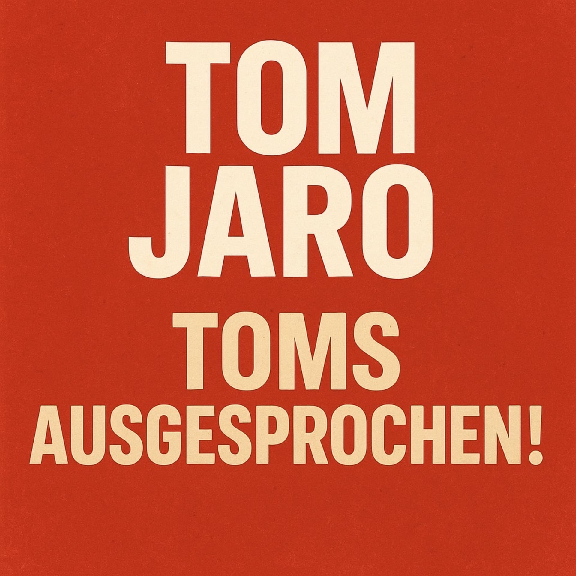 Tom Jaro - Toms Ausgesprochen! - Podcasts