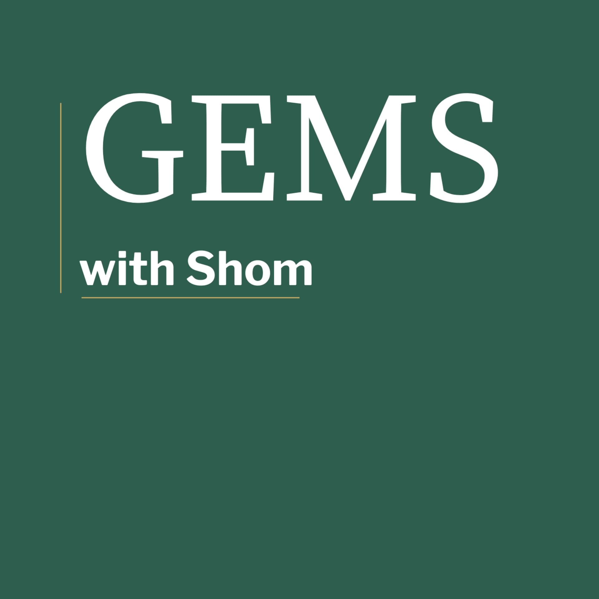 Gems Podcast with Shom - Podcasts