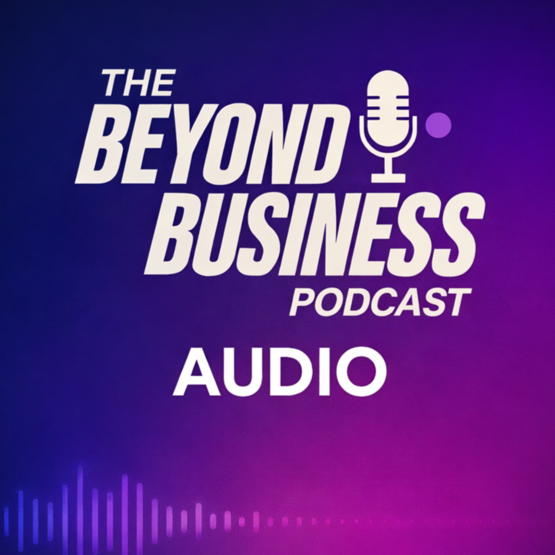 The Beyond Business Podcast - Podcasts