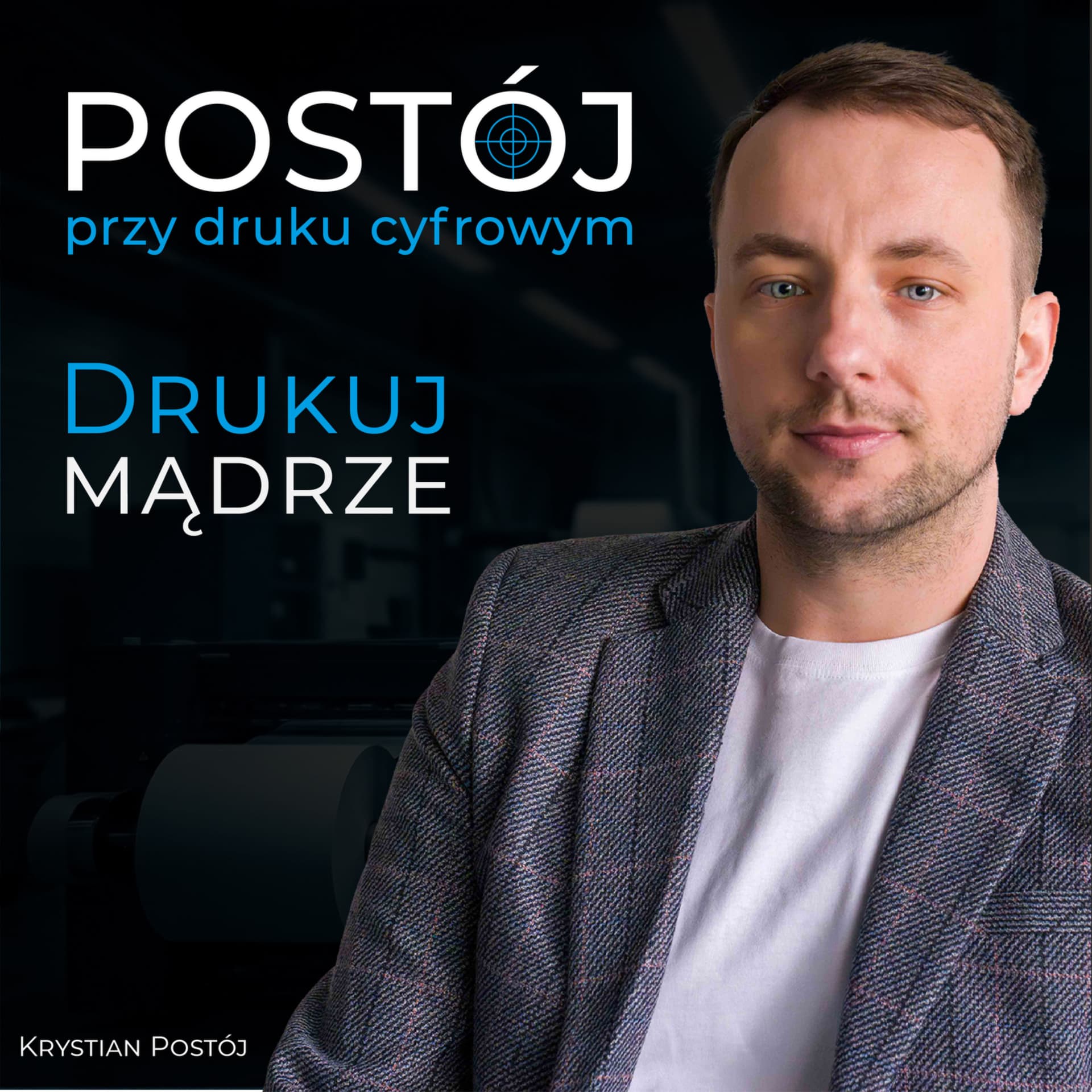 Postój przy druku cyfrowym | Krystian Postój - Podcast