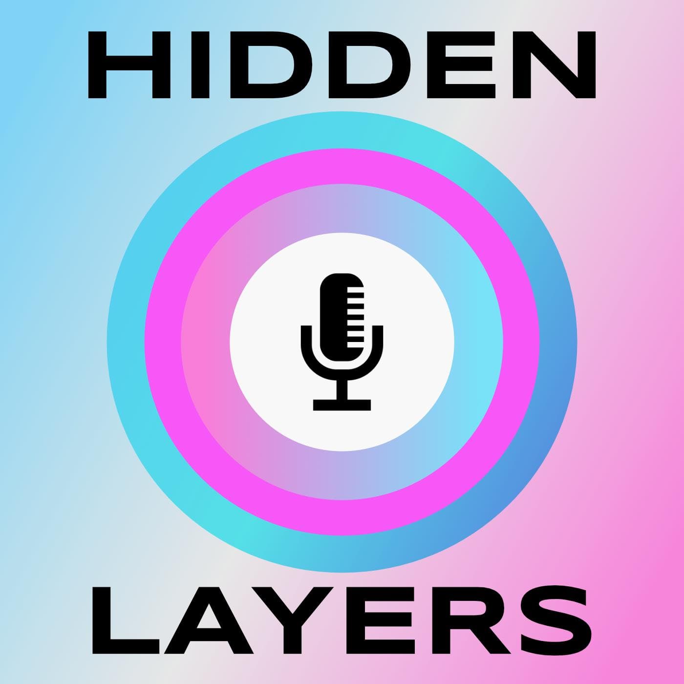 Hidden Layers - Podcasts
