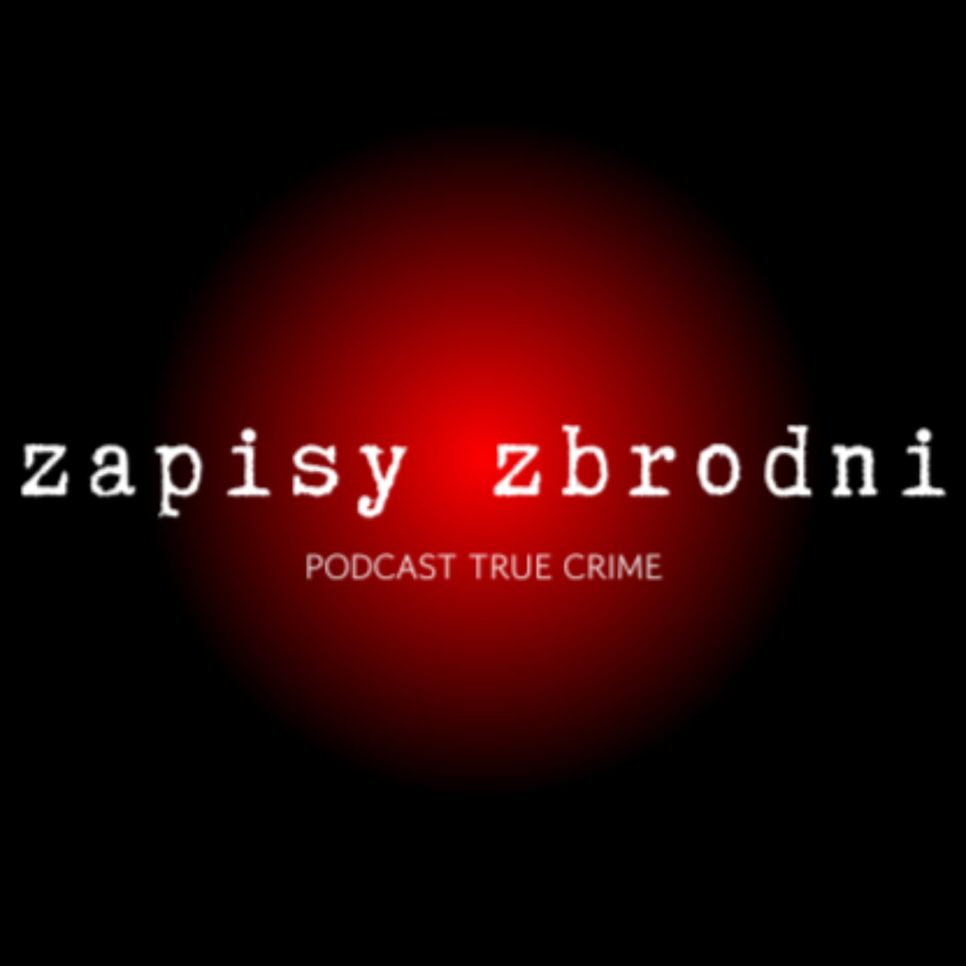 Zapisy Zbrodni - Podcasty