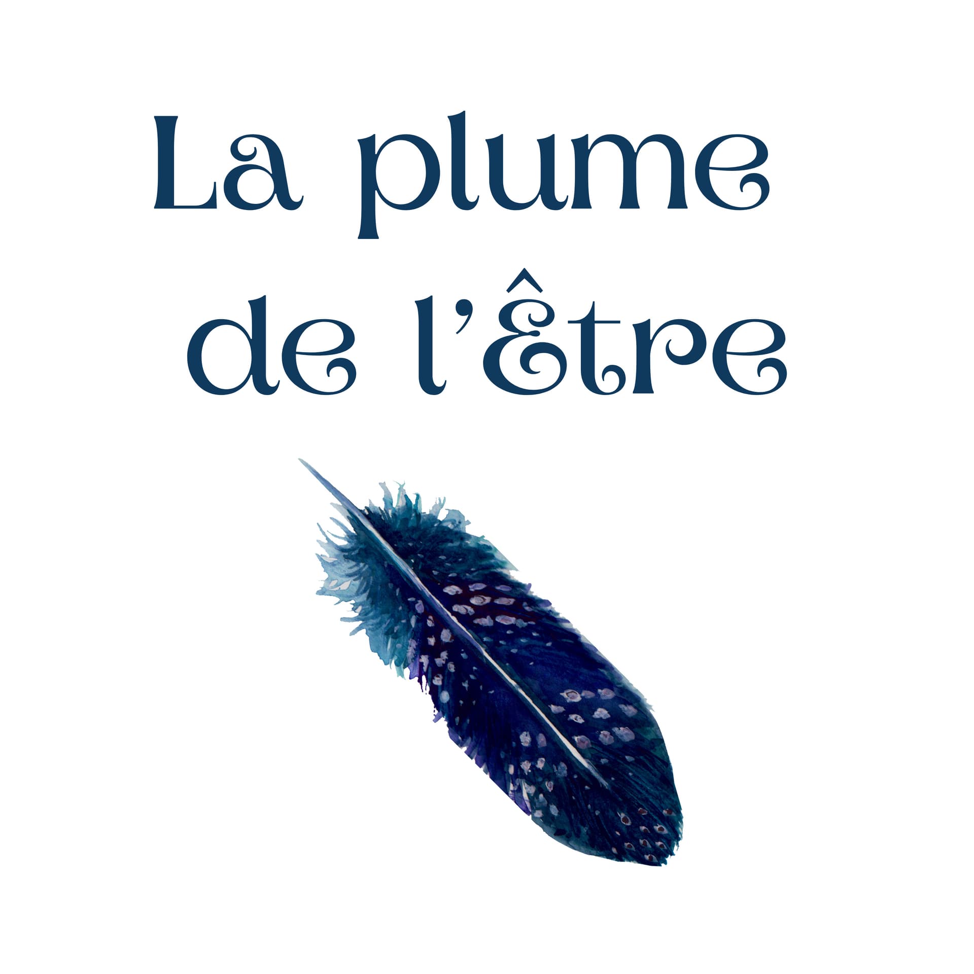 La plume de l'Être - Podcasts