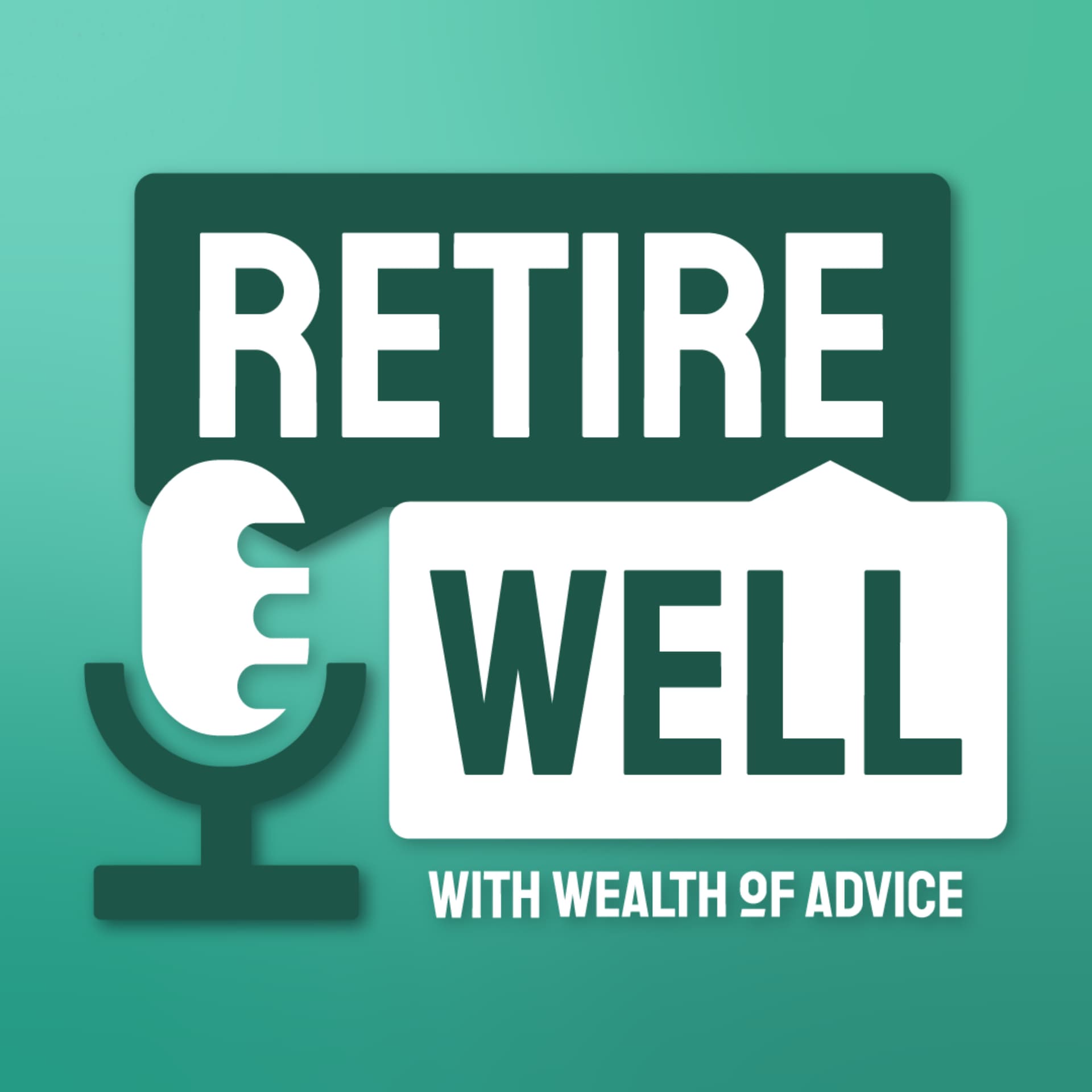Retire Well with Wealth of Advice - Podcasty