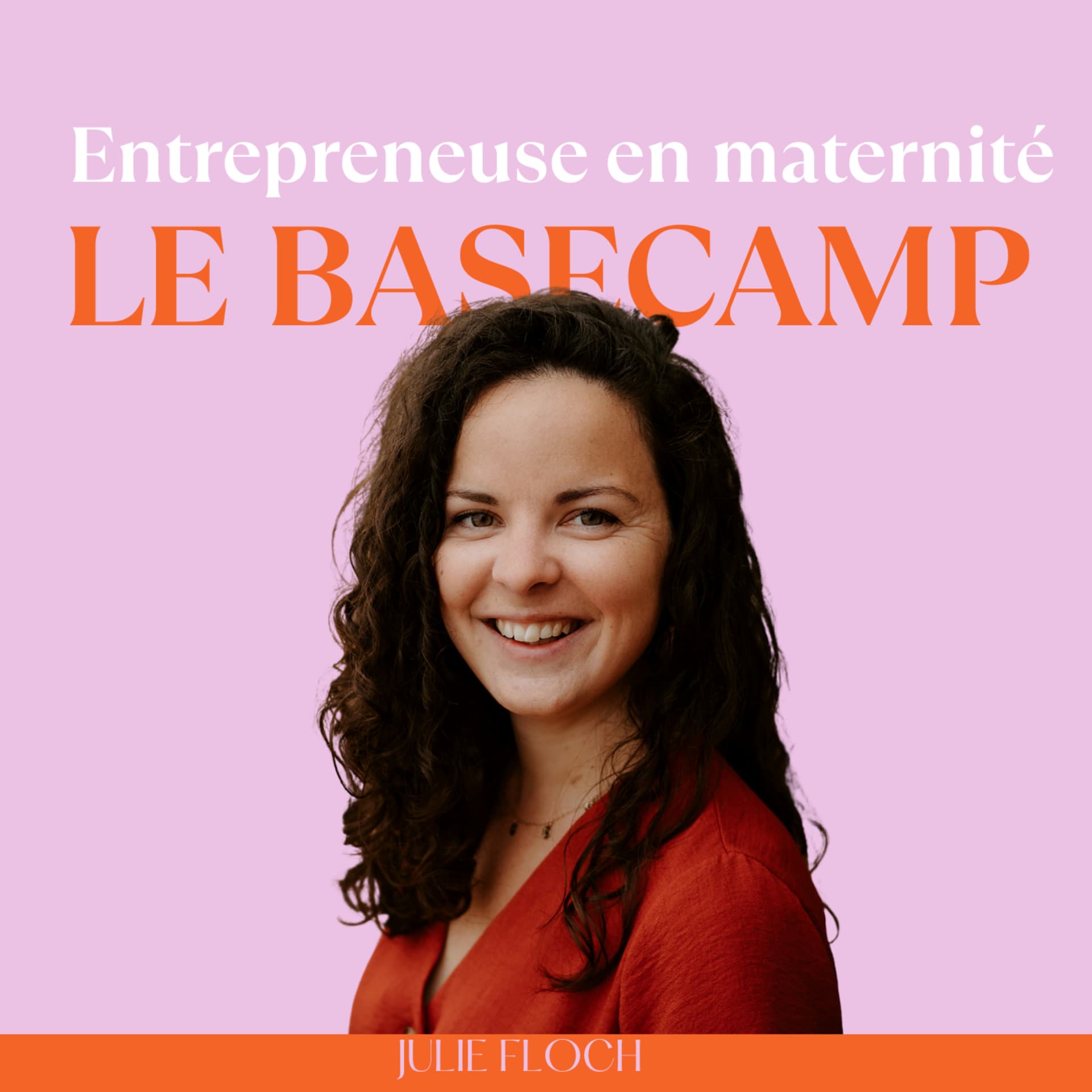 Entrepreneuse en Maternité : Le Basecamp - Podcasts