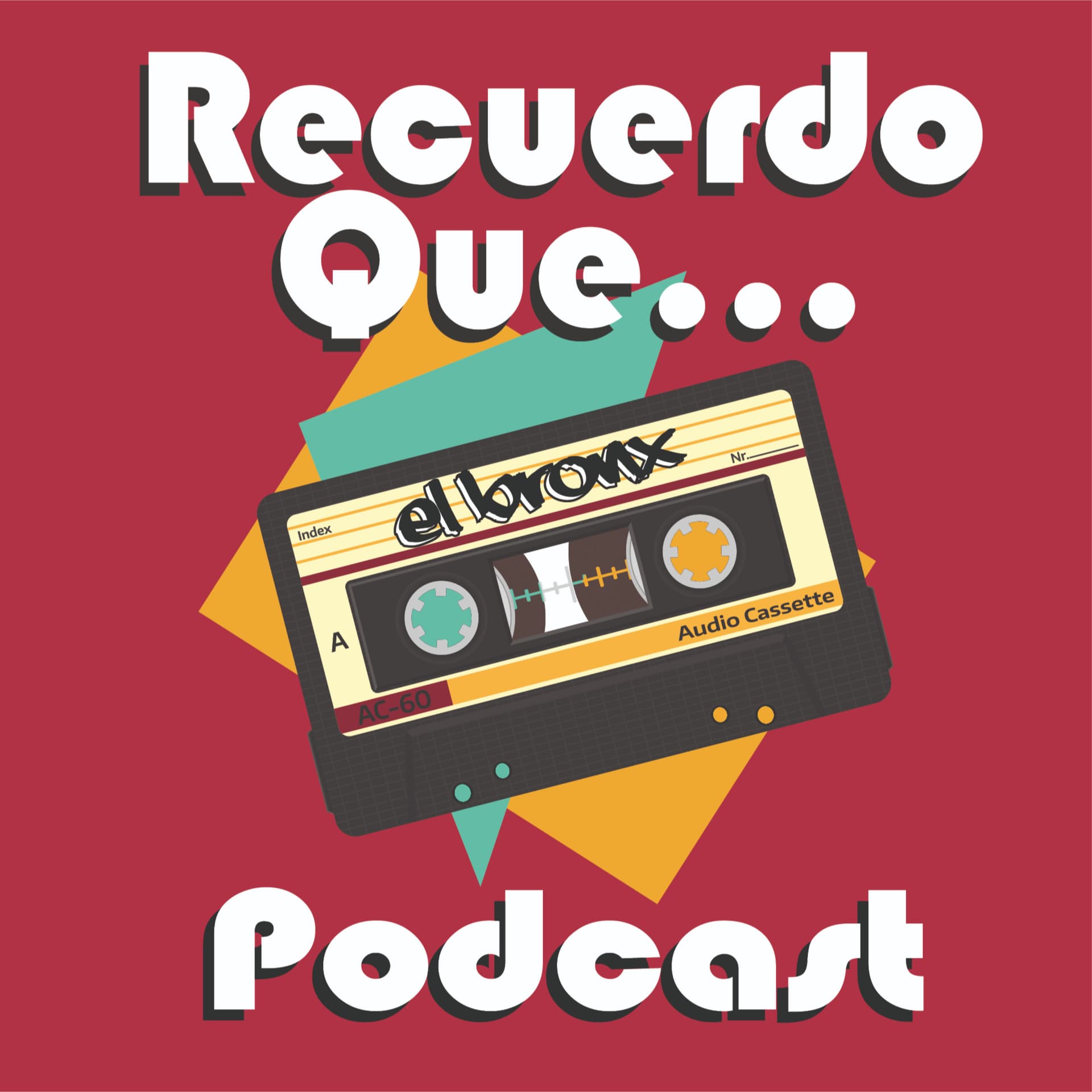 Recuerdo Que... Con El Bronx - Podcasts