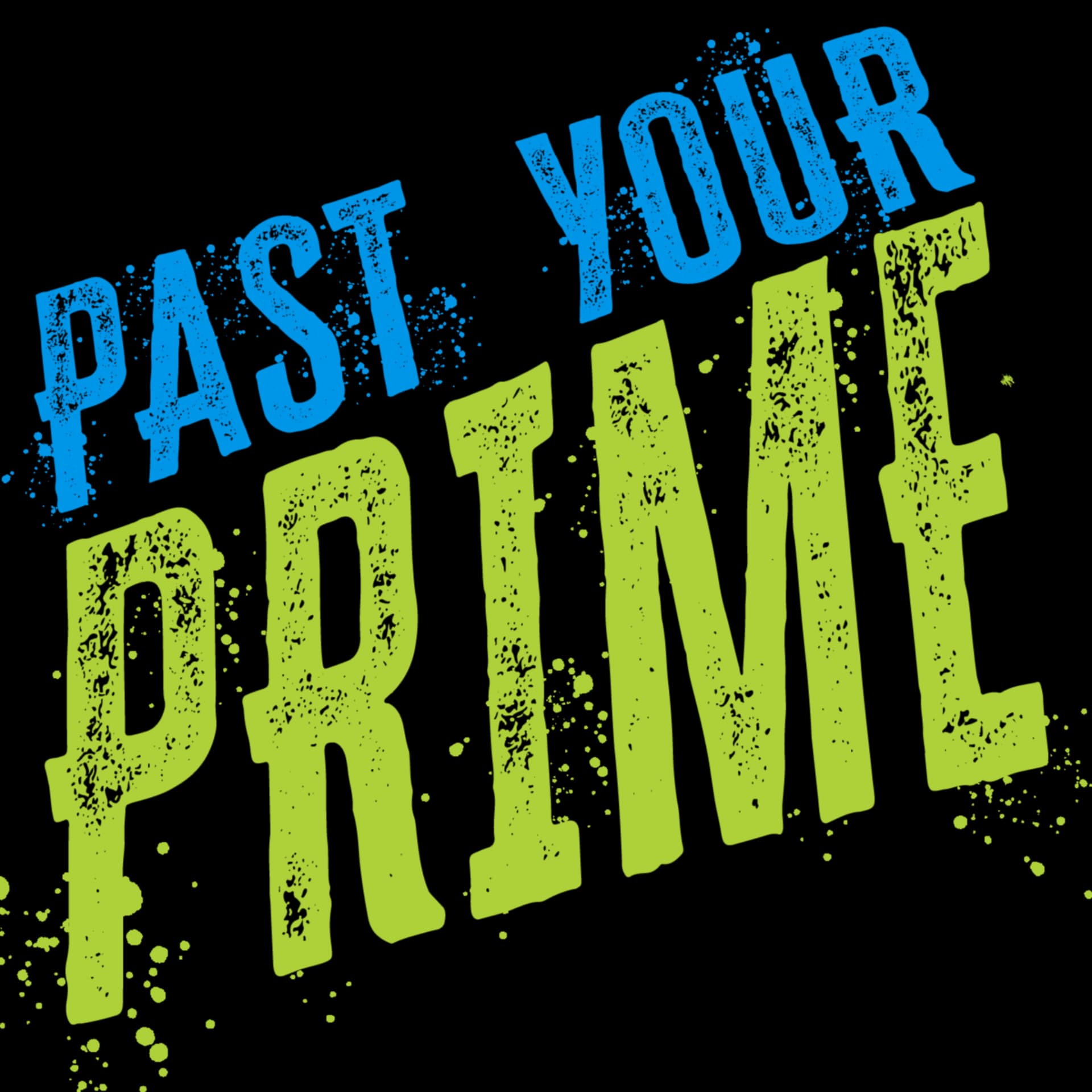 Past Your Prime - ポッドキャスト