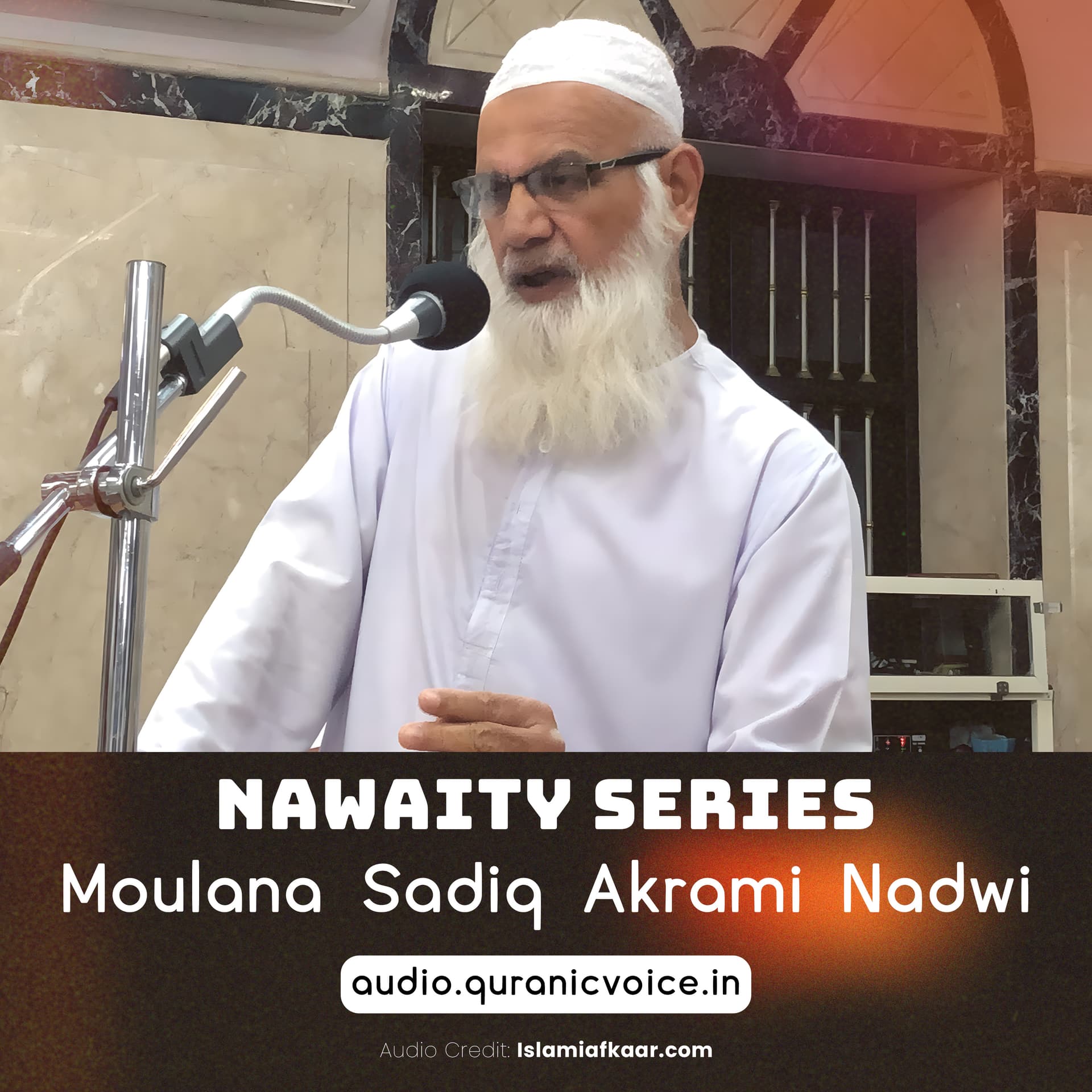 Nawaity Series - Hazrat Moulana Sadiq Akrami Nadwi - Podcast