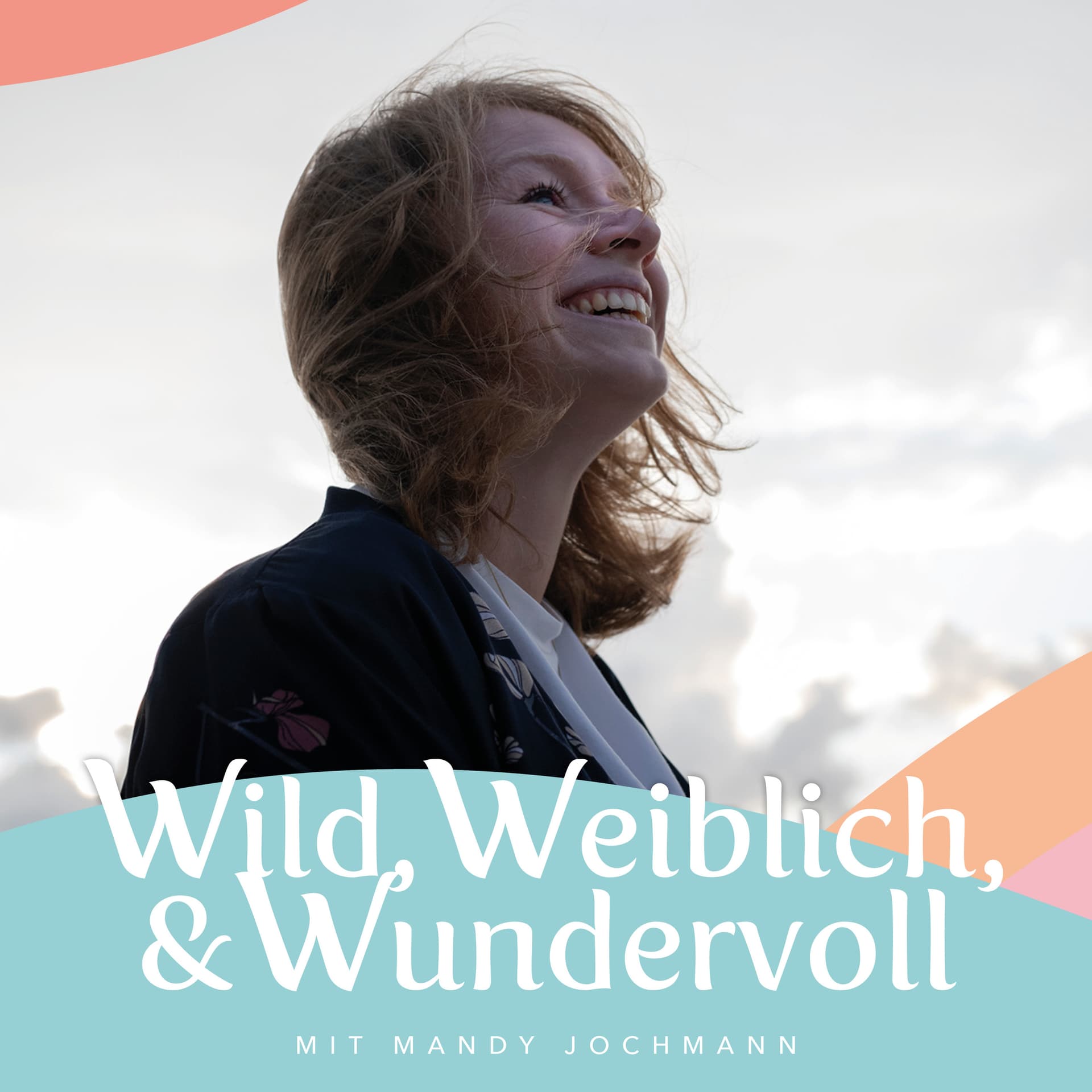 Wild, Weiblich & Wundervoll - Podcasts