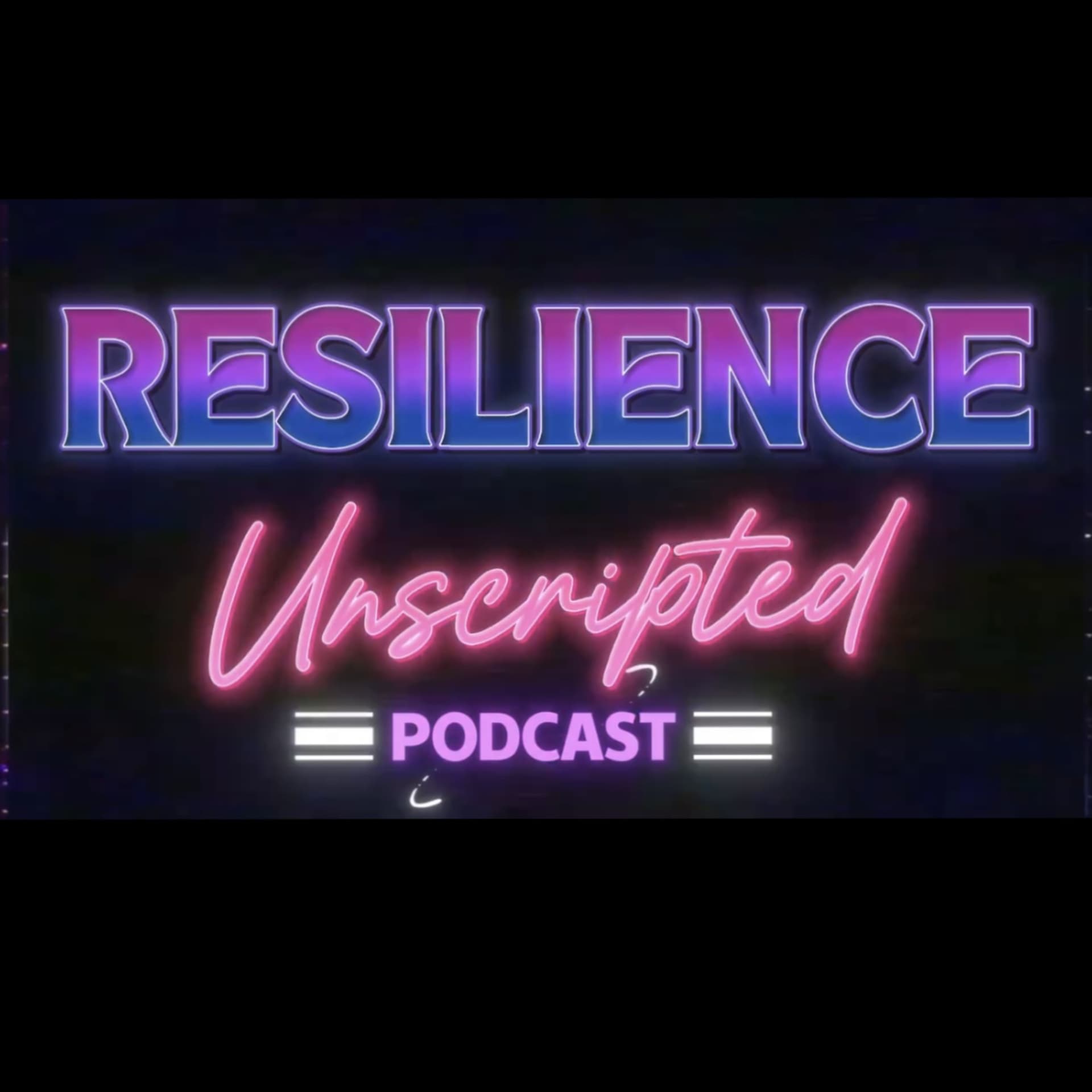 Resilience Unscripted - Podcasts
