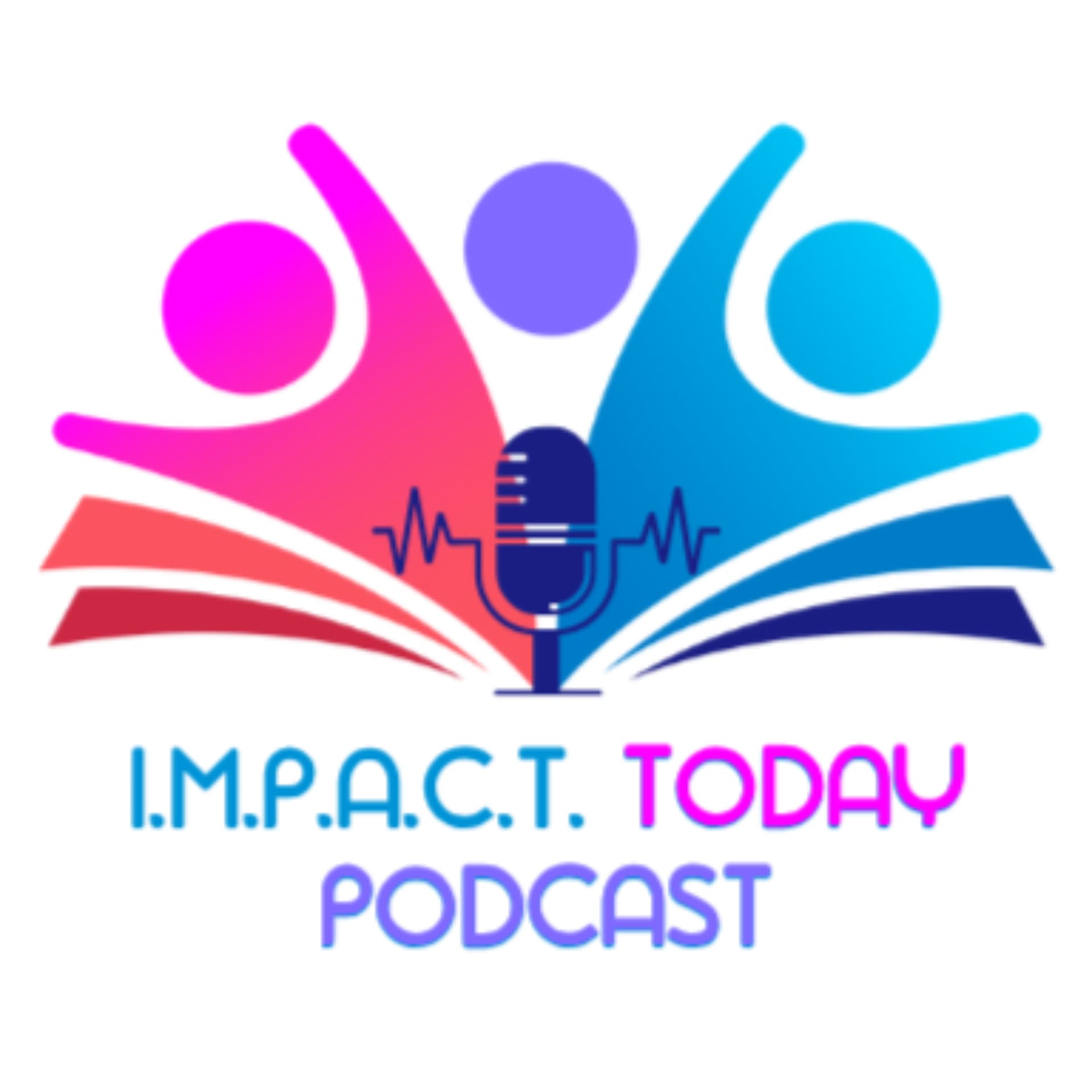 I.M.P.A.C.T. Today Podcast - Podcasts